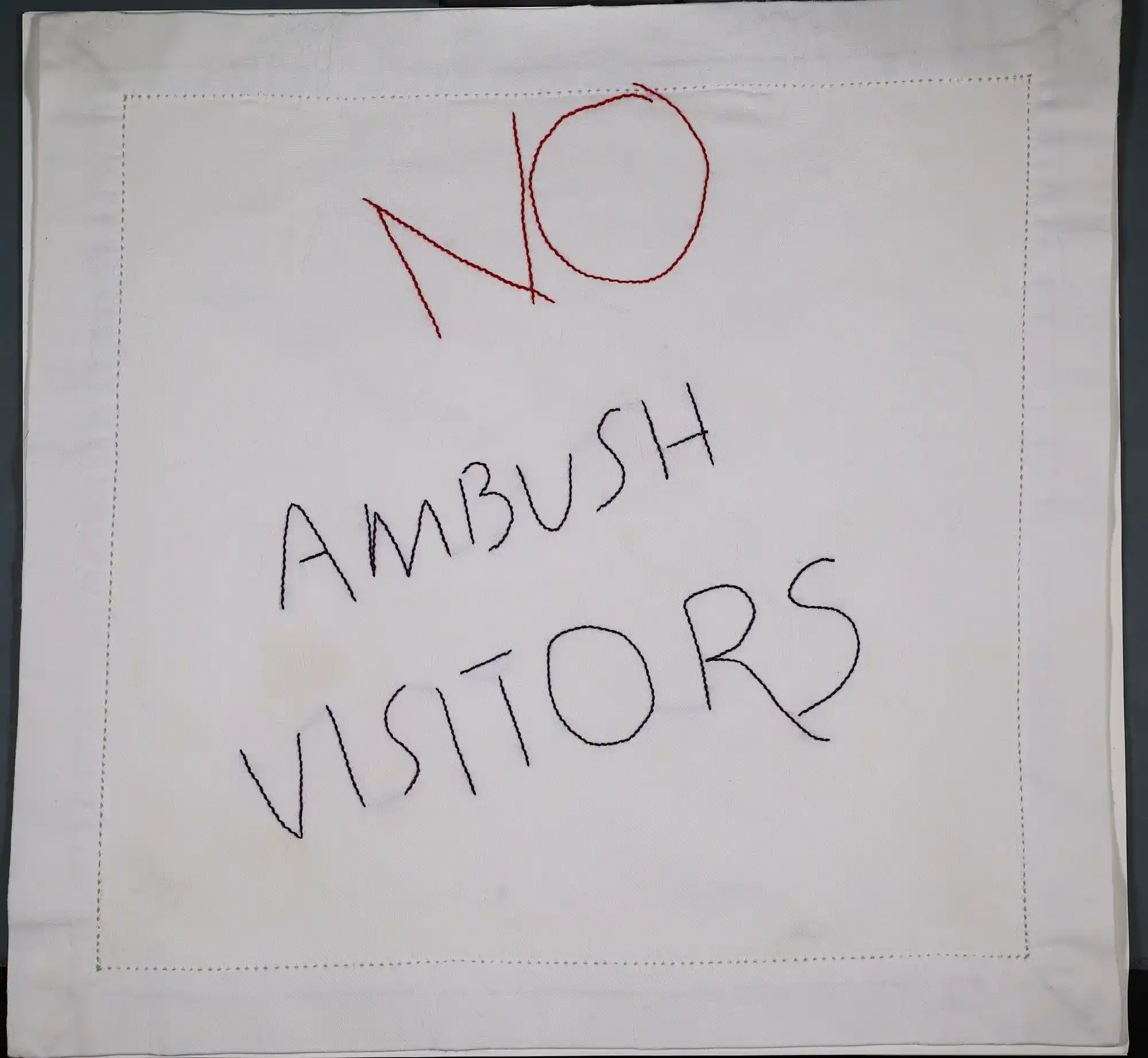 ‘No Ambush Visitors’ embroidered cloth, c .2010. Private Collection