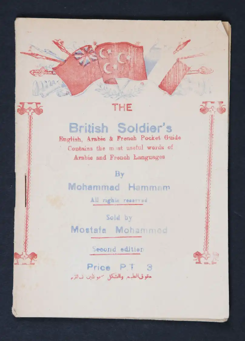 Mohammad Hamman. The British Soldier’s English, Arabic and French Pocket Guide. 2nd Edition. Cairo, Egypt: [Author, 191?]
