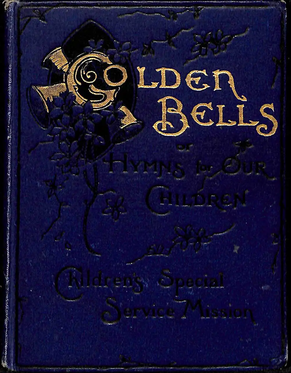 Children's Special Service Mission. <em>Golden bells, or, Hymns for our children.</em> 27th edition. London: CSSM, [1913?]
