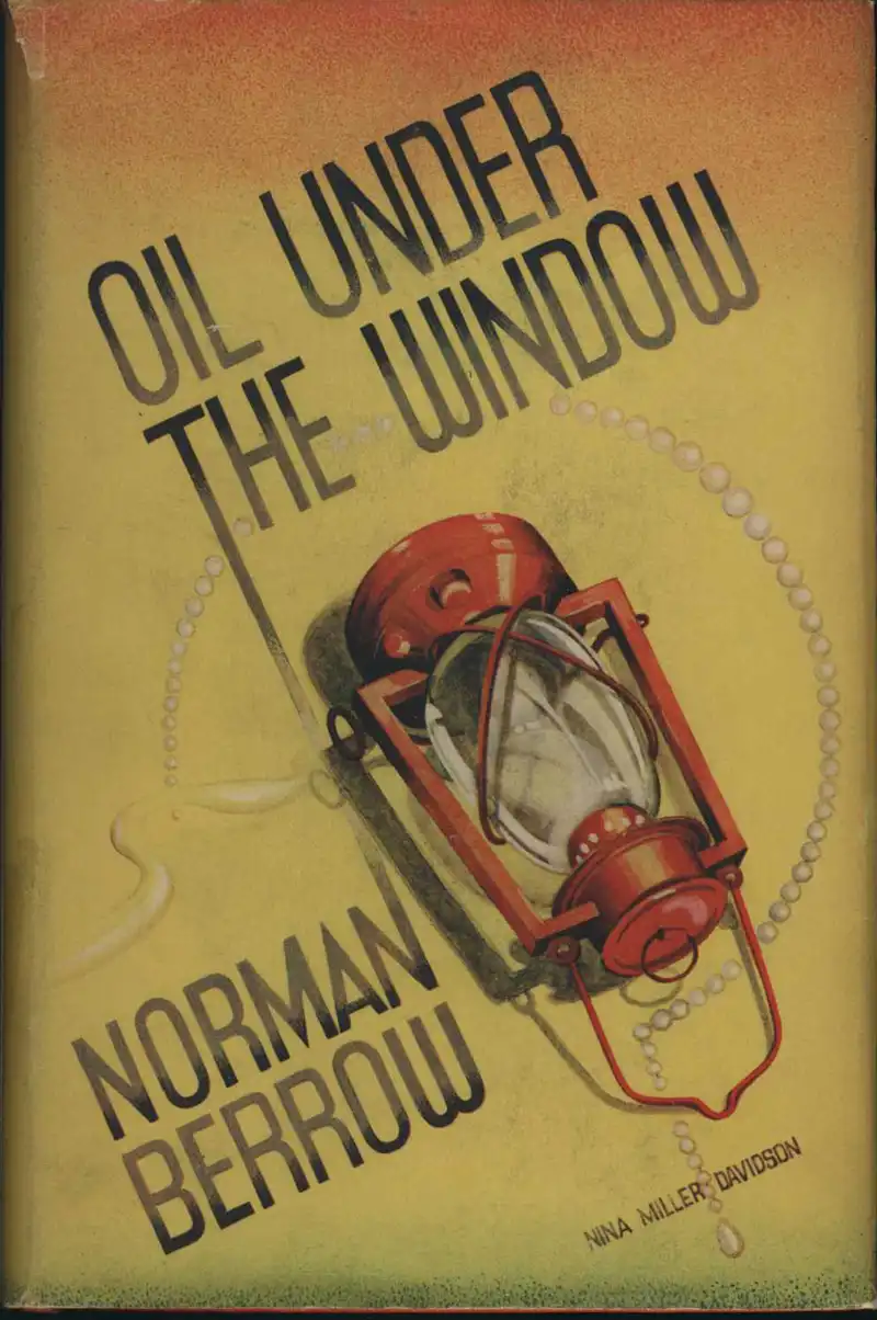 Berrow, N. Oil under the Window. London & Melbourne: Ward, Lock, 1936