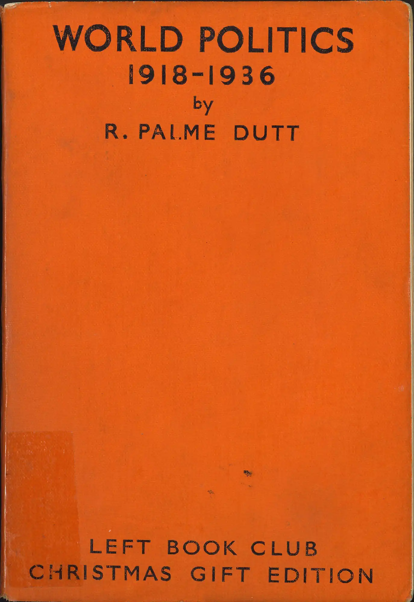 Rajani Palme Dutt, World politics 1918-1936. (1936). LBC 327 DUT