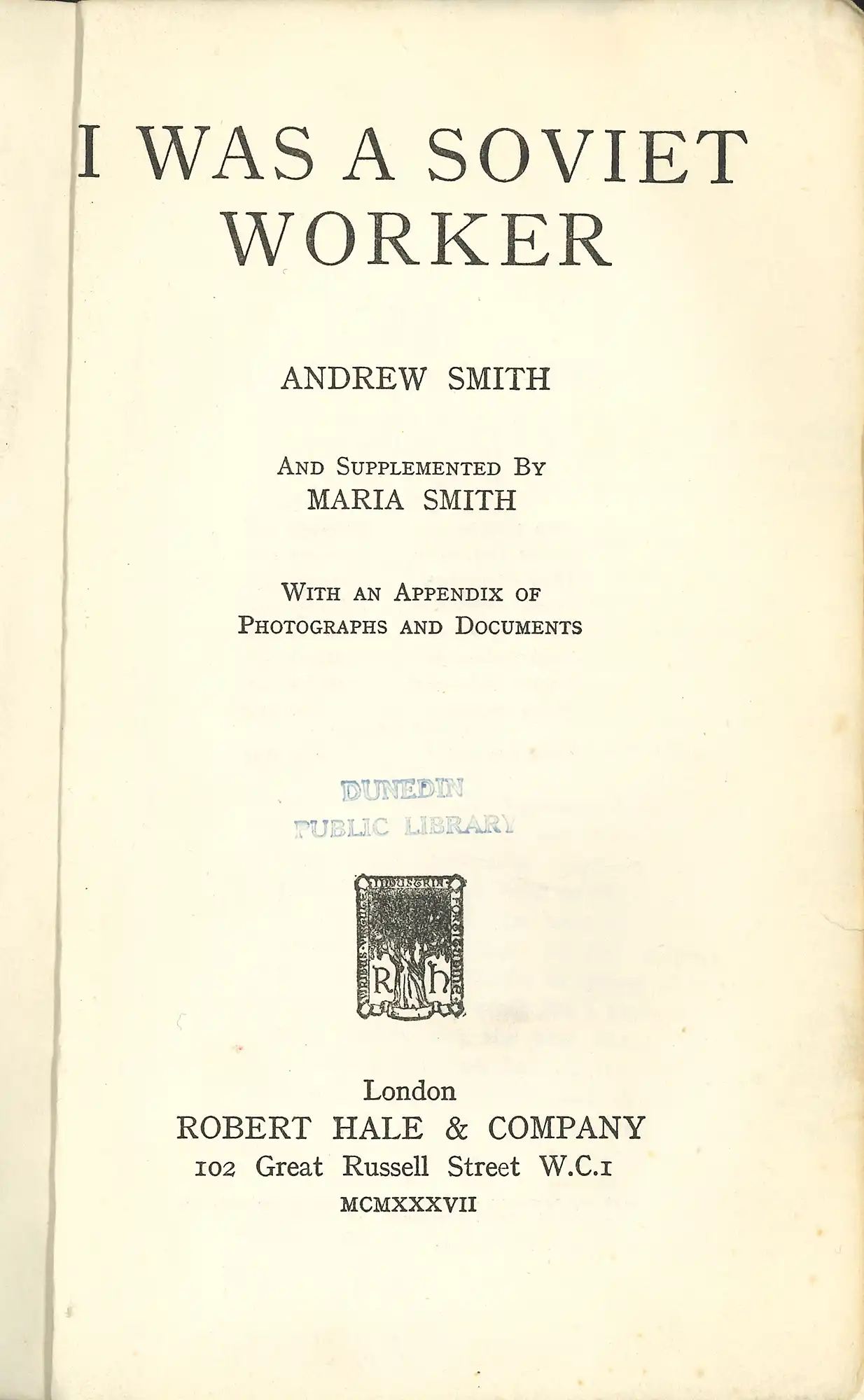 Andrew Smith, I was a Soviet worker. London: Robert Hale, 1937. RBC 947.084 SMI