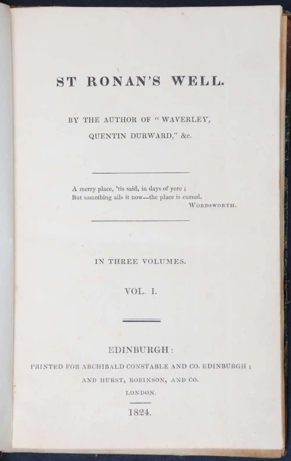 [Sir Walter Scott]. <em>St. Ronan’s well.</em> [1st edition]. Edinburgh: Printed for Archibald Constable and Co., Edinburgh; and Hurst, Robinson and Co., London, 1824. Three volumes; Vol. 1 displayed.