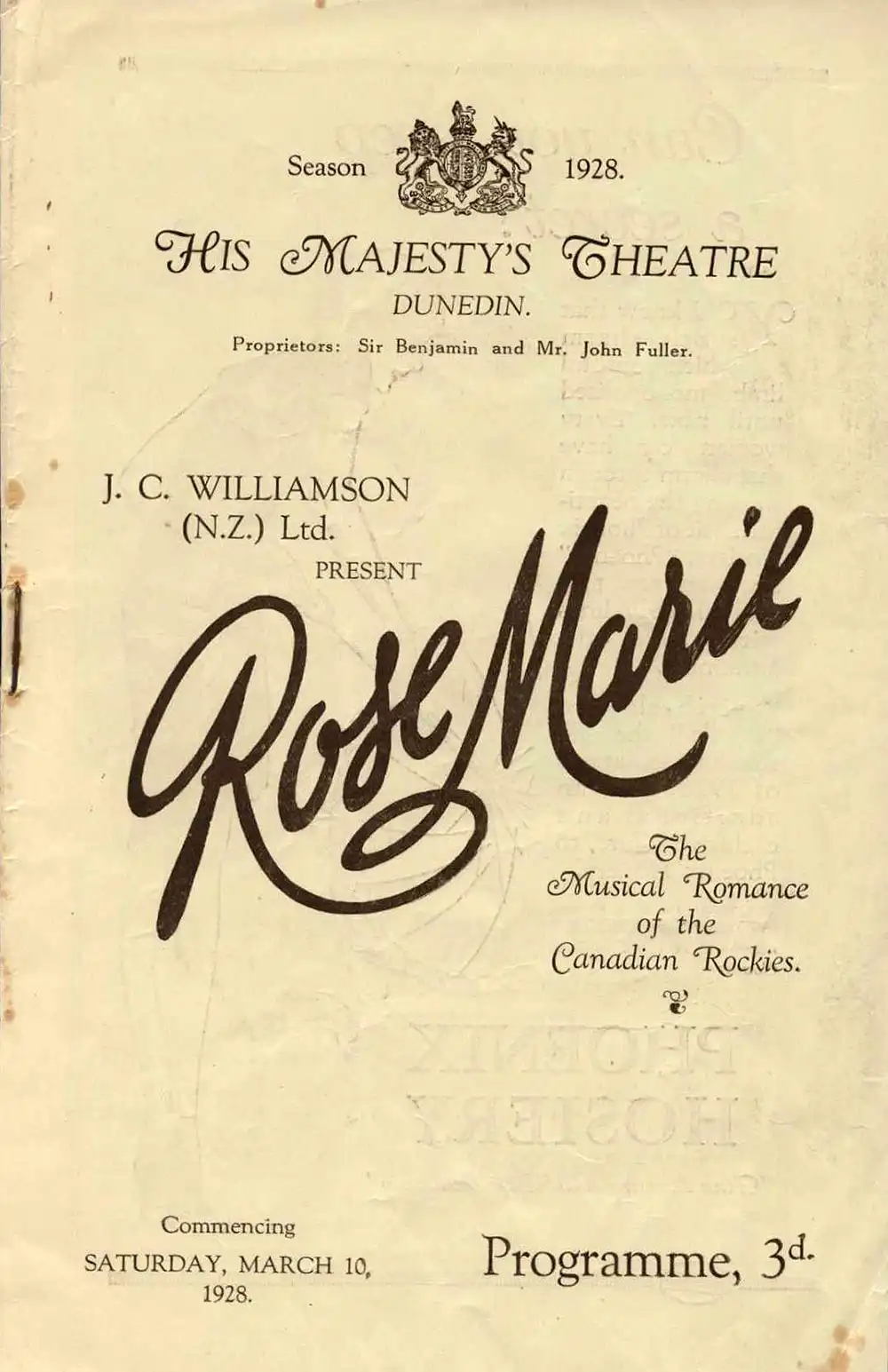<em>Rose Marie</em>. Book and lyrics by Otto Harbach and Oscar Hammerstein II; music by Rudolph Friml and Herbert Stothart. (J.C. Williamson Ltd.). His Majesty’s Theatre, Dunedin, Mar. 10, 1928.