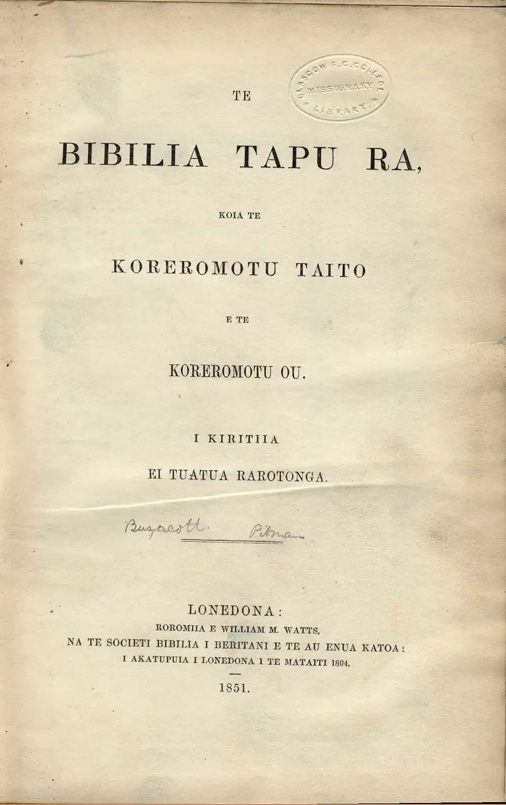 [Bible in Rarotongan]. <em>Te Bibilia tapu ra: koia te Koreromotu Taito e te Koreromotu Ou.</em> Lonedona: Societi Bibilia i Beritani e te au Enua Katoa, 1851.