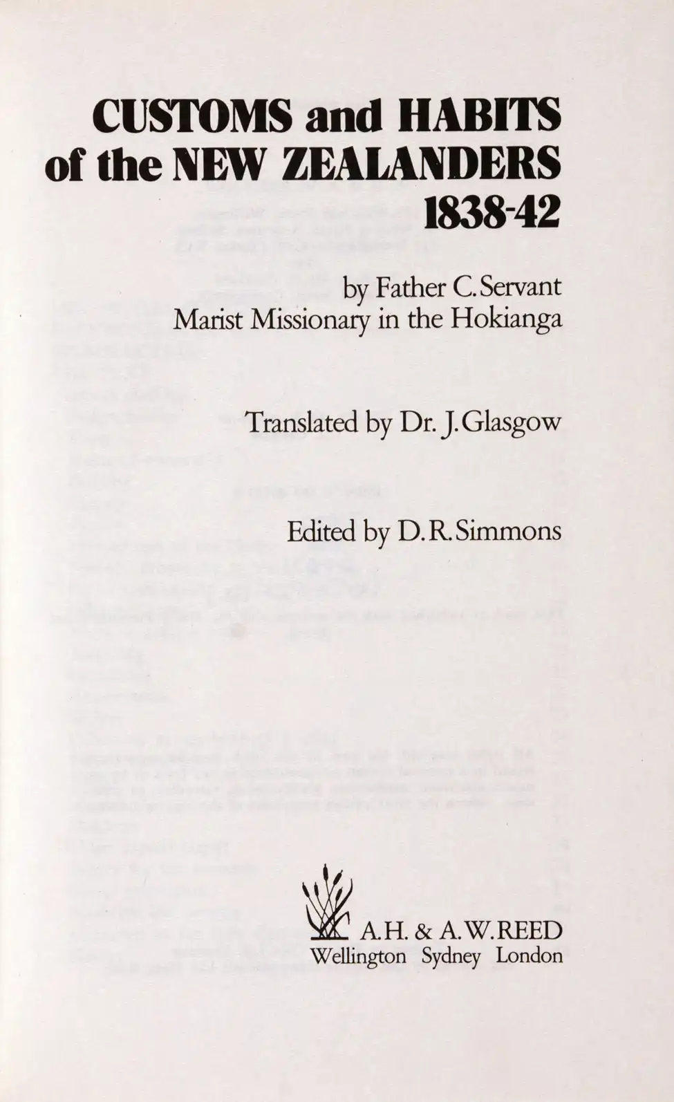 D. R. Simmons (ed.). <i>Customs and Habits of the New Zealanders 1838–42 by Father C. Servant … Translated by Dr. J. Glasgow</i>. Wellington: A. H. & A. W. Reed, 1973. 
