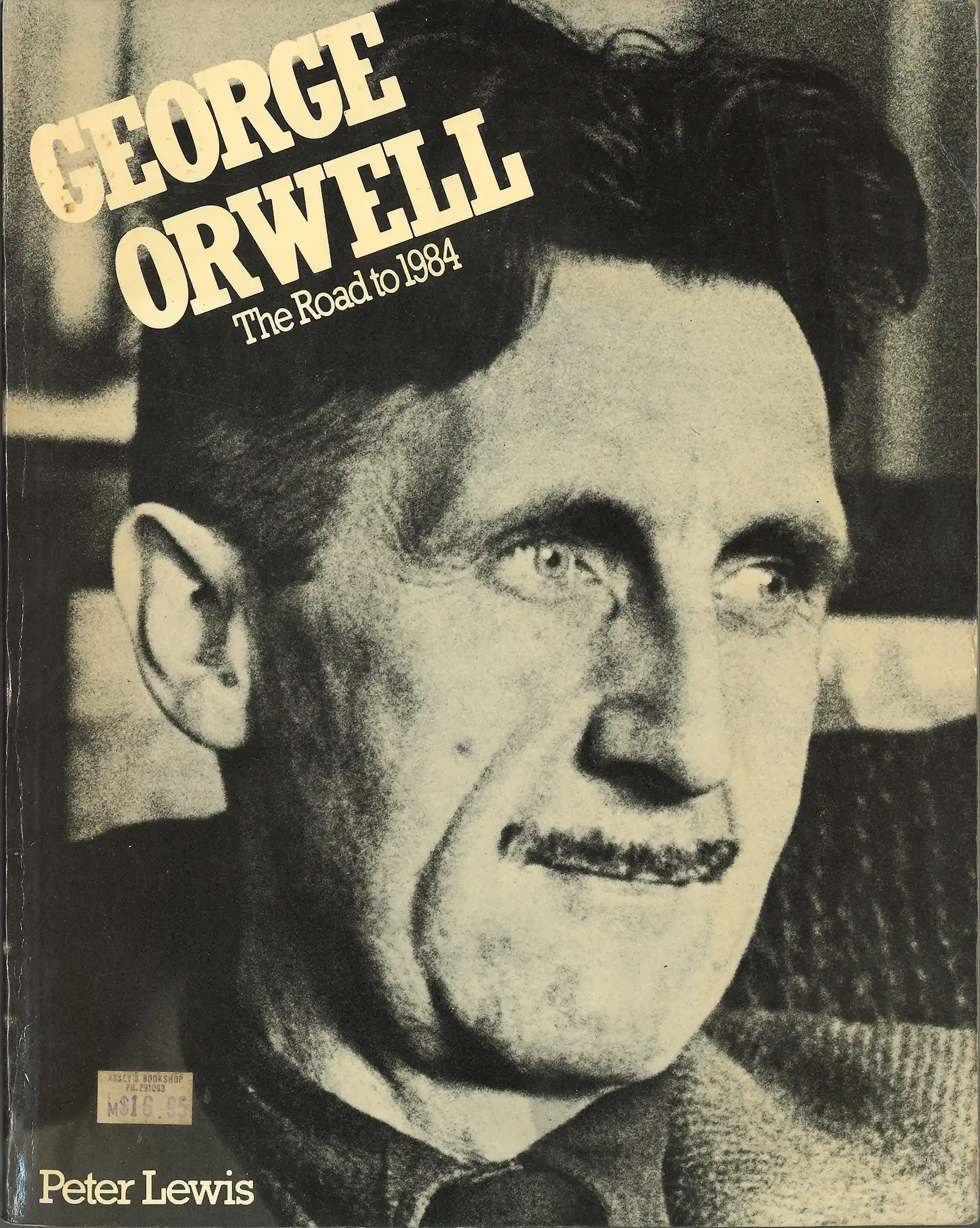 Peter Lewis, George Orwell. The road to 1984. London: Heinemann, 1981. Private Collection
