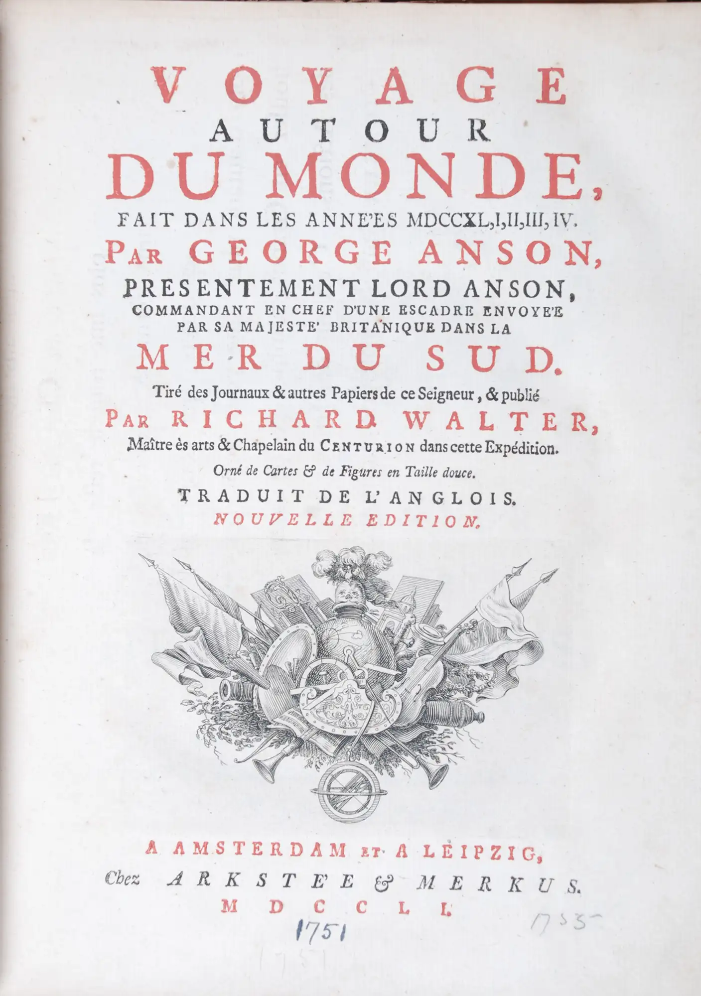 Richard Walter. Voyage Autour du Monde: Fait dans les Annees MDCCXL, I, II, III, IV par George Anson. Nouvelle edition. Amsterdam; Leipzig: Arkstee & Merkus, 1751.