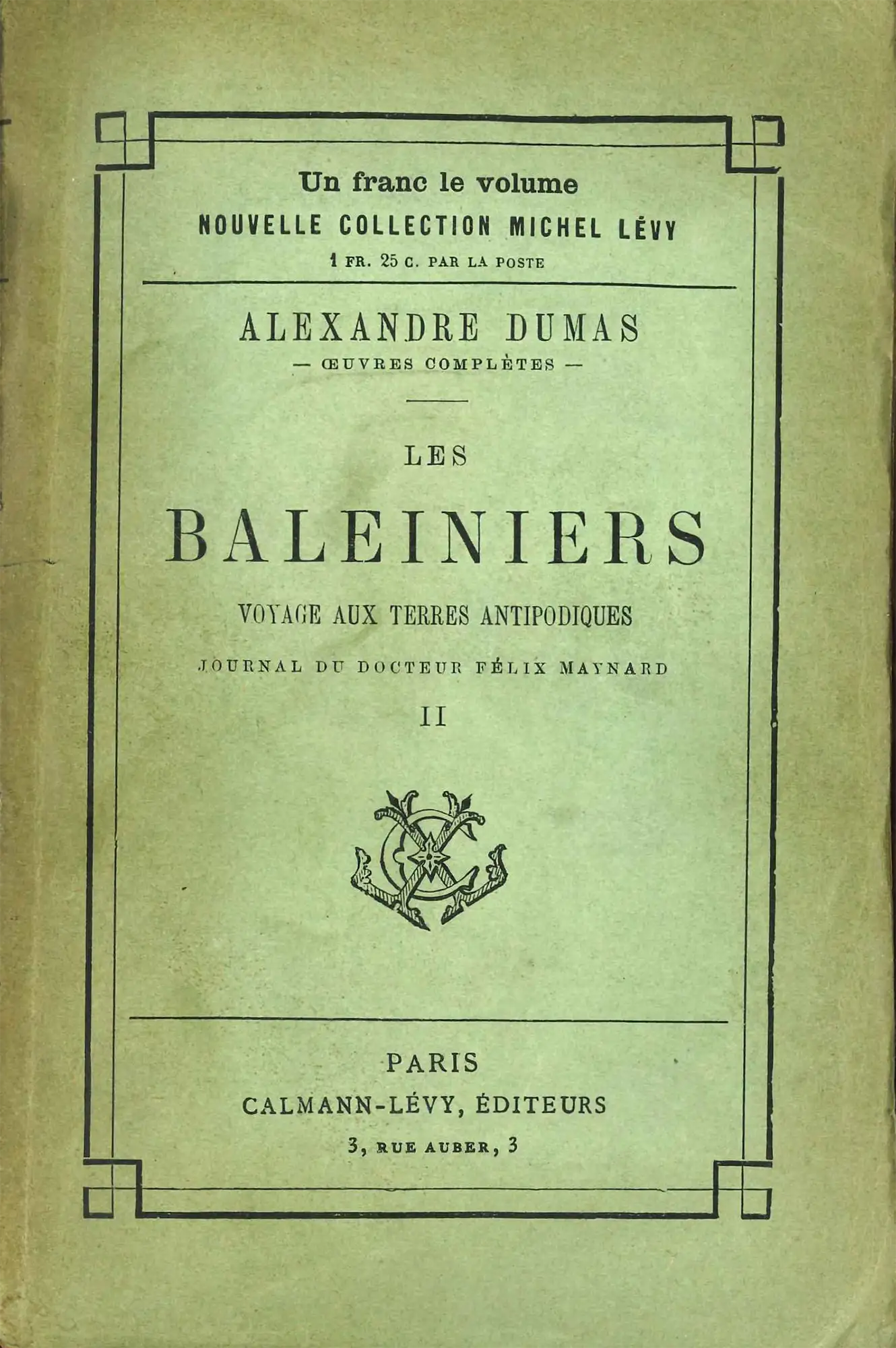 Félix Maynard and Alexandre Dumas. Les Baleiniers: Voyage aux Terres Antipodiques ... Vol. II. Nouvelle ed. Paris: Calmann-Levy, 1889. 