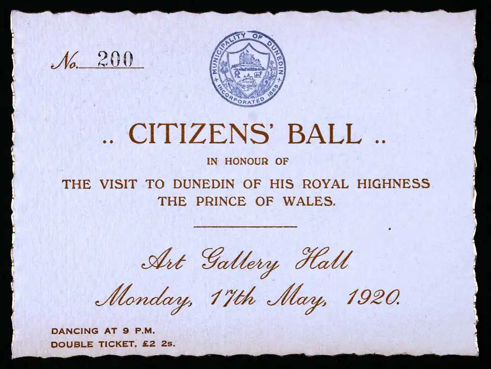 Invitation. ‘Citizens’ Ball in honour of the visit to Dunedin of His Royal Highness the Prince of Wales; Art Gallery Hall … 17th May, 1920’.