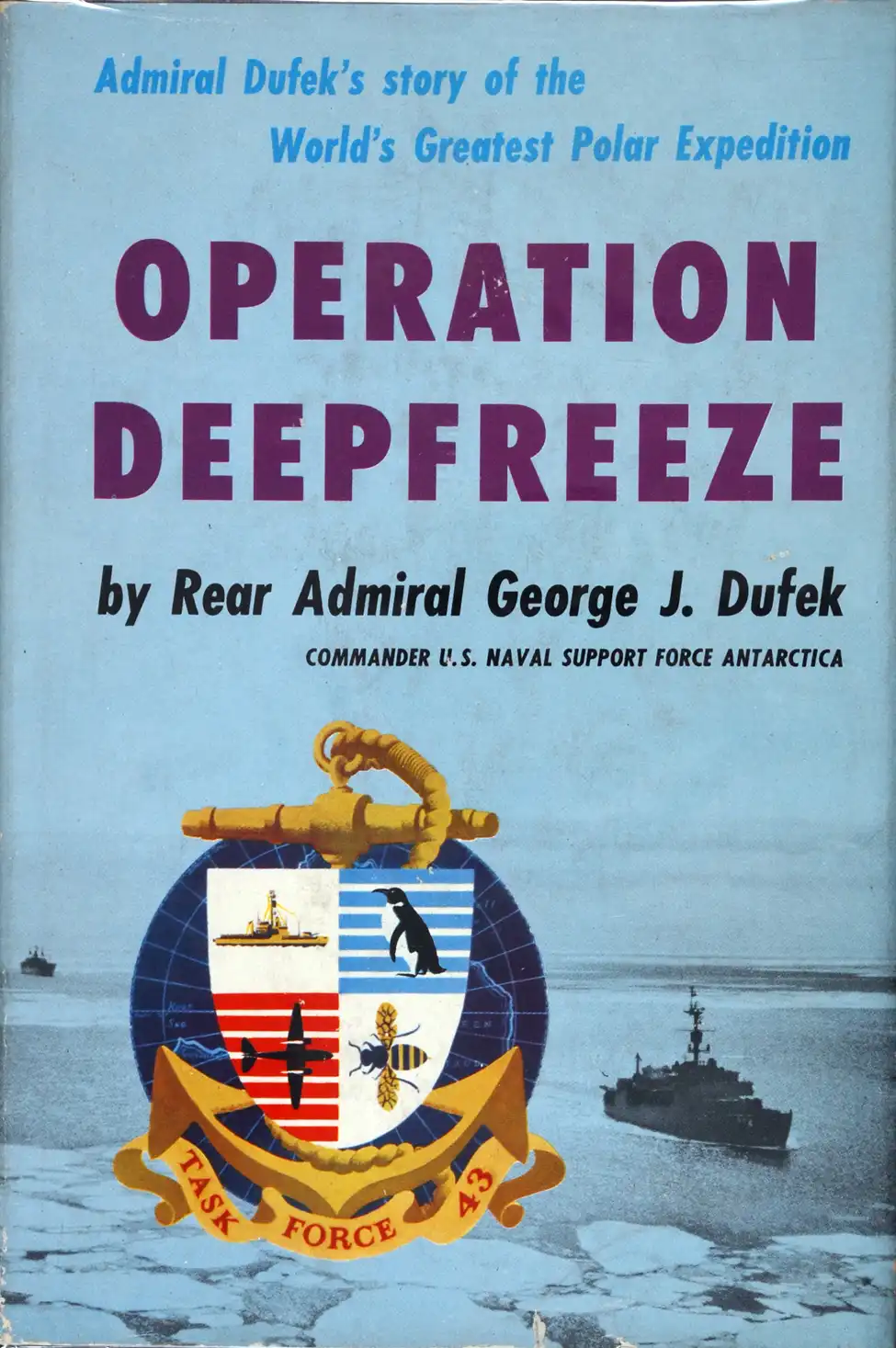 George Dufek. <i>Operation Deepfreeze</i>. New York: Harcourt, Brace, [1957].