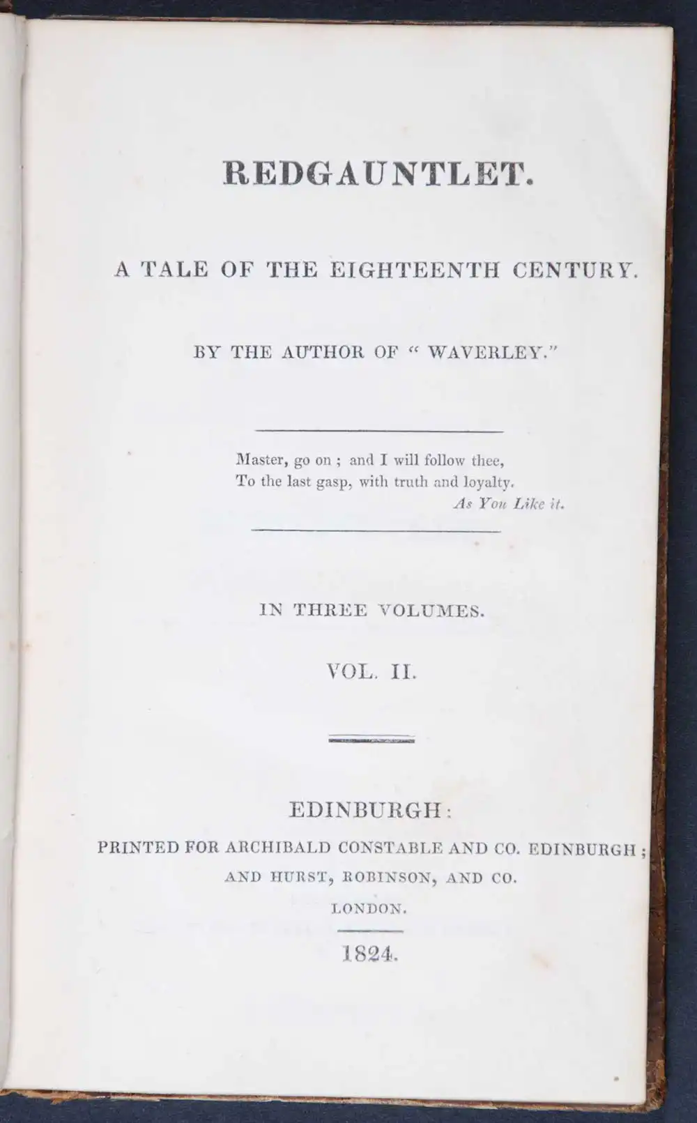[Sir Walter Scott]. <em>Redgauntlet: a tale of the eighteenth century.</em> [1st edition]. Edinburgh: Printed for Archibald Constable and Co., Edinburgh; and Hurst, Robinson and Co., London, 1824. Three volumes; Vol. 2 displayed.