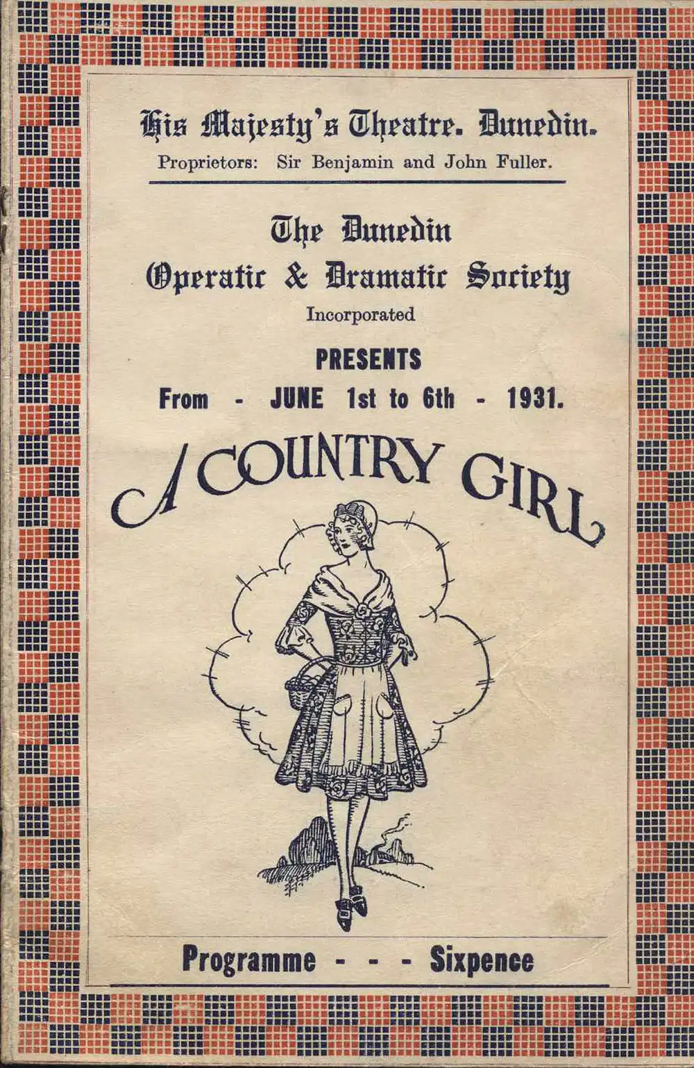 <em>A country girl</em>. Book by James T. Tanner; lyrics by Adrian Ross; music by Lionel Monckton. (Dunedin Operatic & Dramatic Society). His Majesty’s Theatre, Dunedin, June 1-6, 1931.