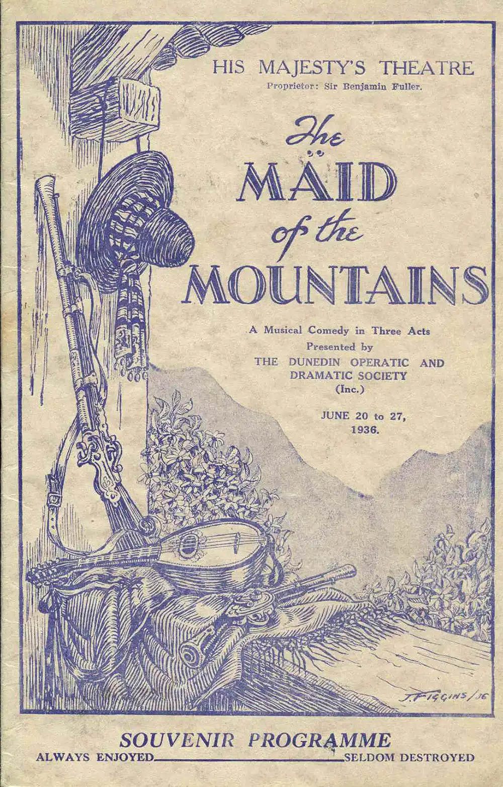 <em>The maid of the mountains</em>. Book by Frederick Lonsdale; lyrics by Harry Graham; music by Harold Fraser-Simson. (Dunedin Operatic & Dramatic Society). His Majesty’s Theatre, Dunedin, June 20-27, 1936.