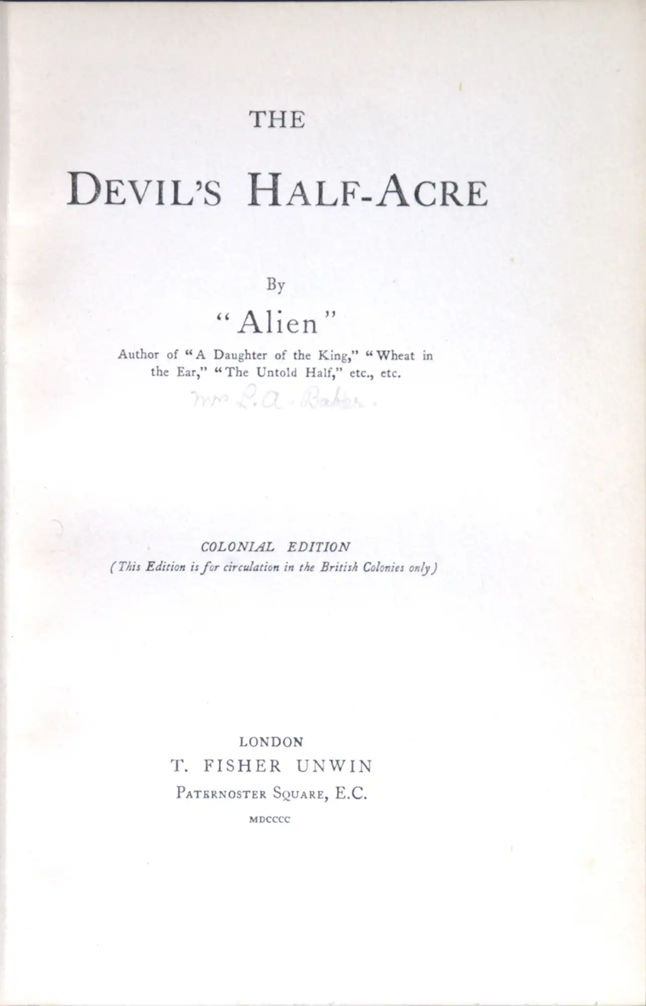 Alien. The devil’s half-acre. London: T. Fisher Unwin, 1900.