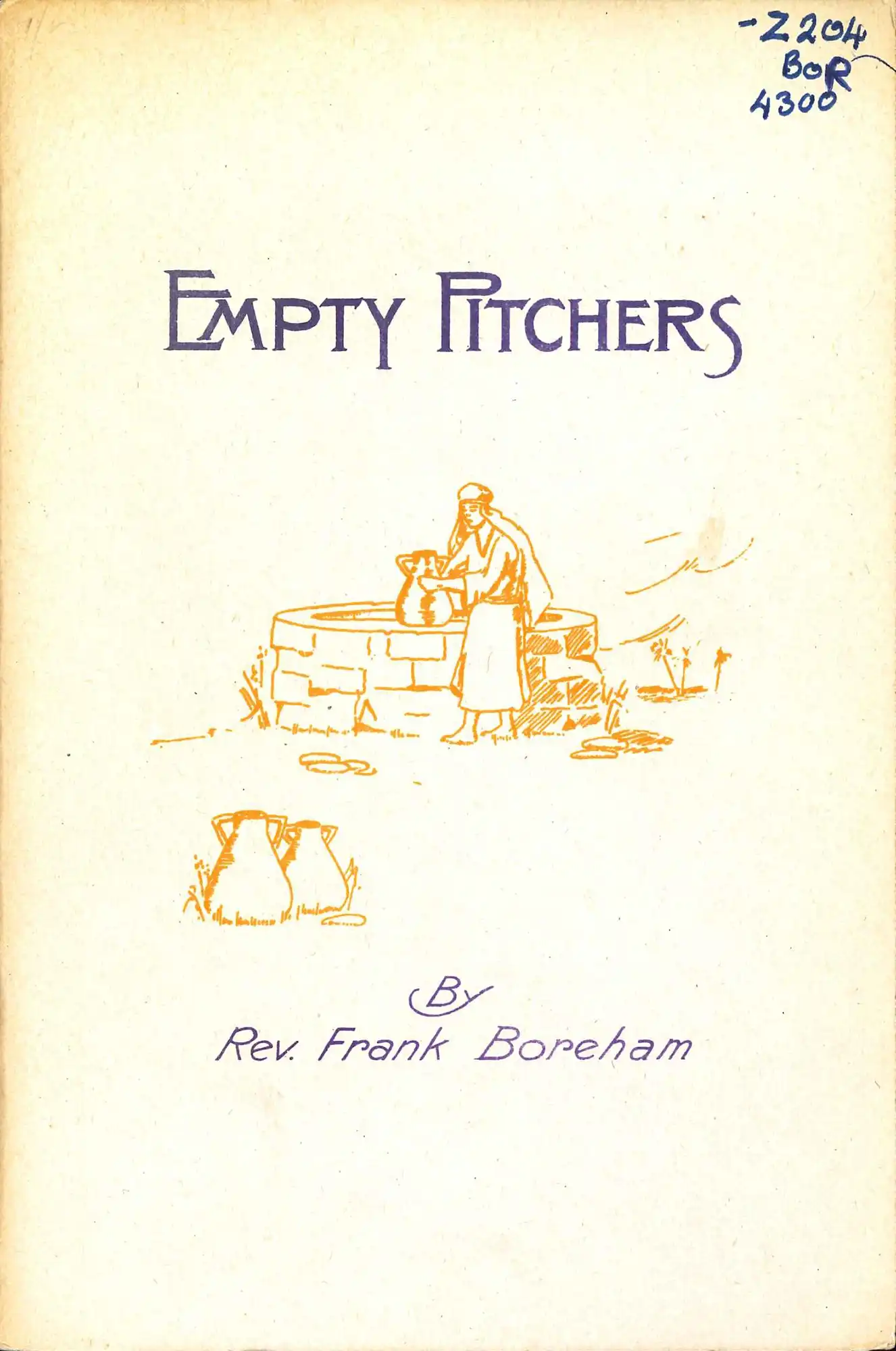 Frank Boreham. Empty pitchers. Dunedin: A.H. Reed, 1923.