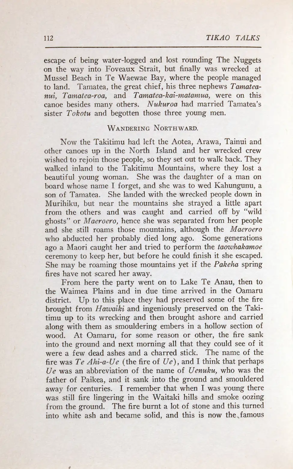 <i>Tikao Talks: Traditions and Tales Told by Teone Taare Tikao to Herries Beattie. </i> Dunedin: A. H. & A. W. Reed, 1939.
