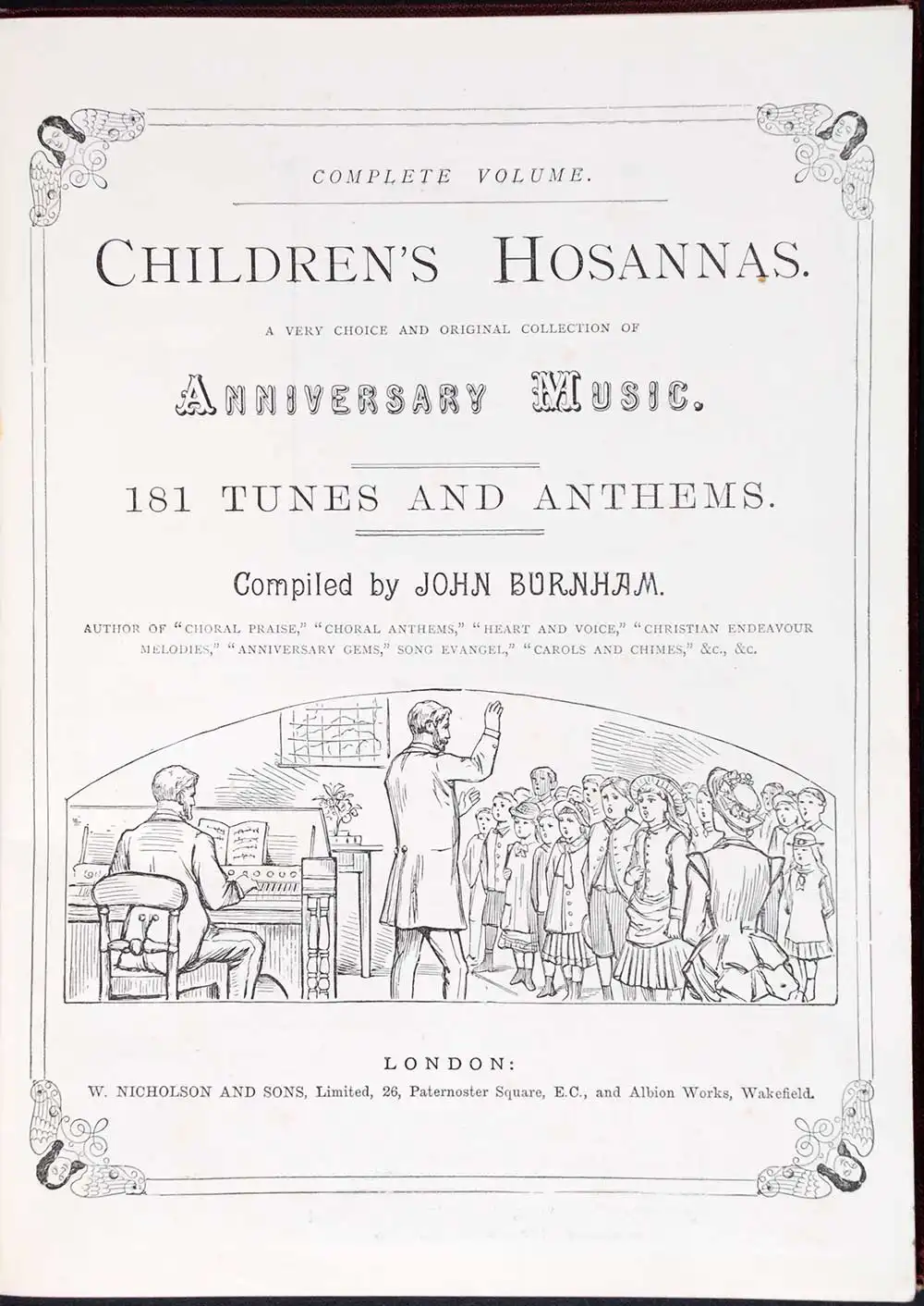 John Burnham (editor). <em>Children's hosannas: a very choice and original collection of anniversary music.</em> London: W. Nicholson, [1889?]