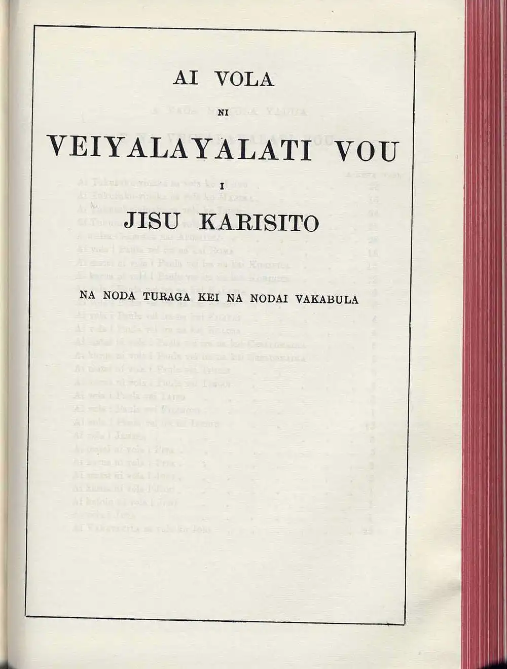 [Bible in Fijian]. <em>Ai Vola Tabu, sa volai kina na Veiyalayalati Makawa, kei na Veiyalayalati Vou.</em> Suva: Bible Society in New Zealand, 1972.