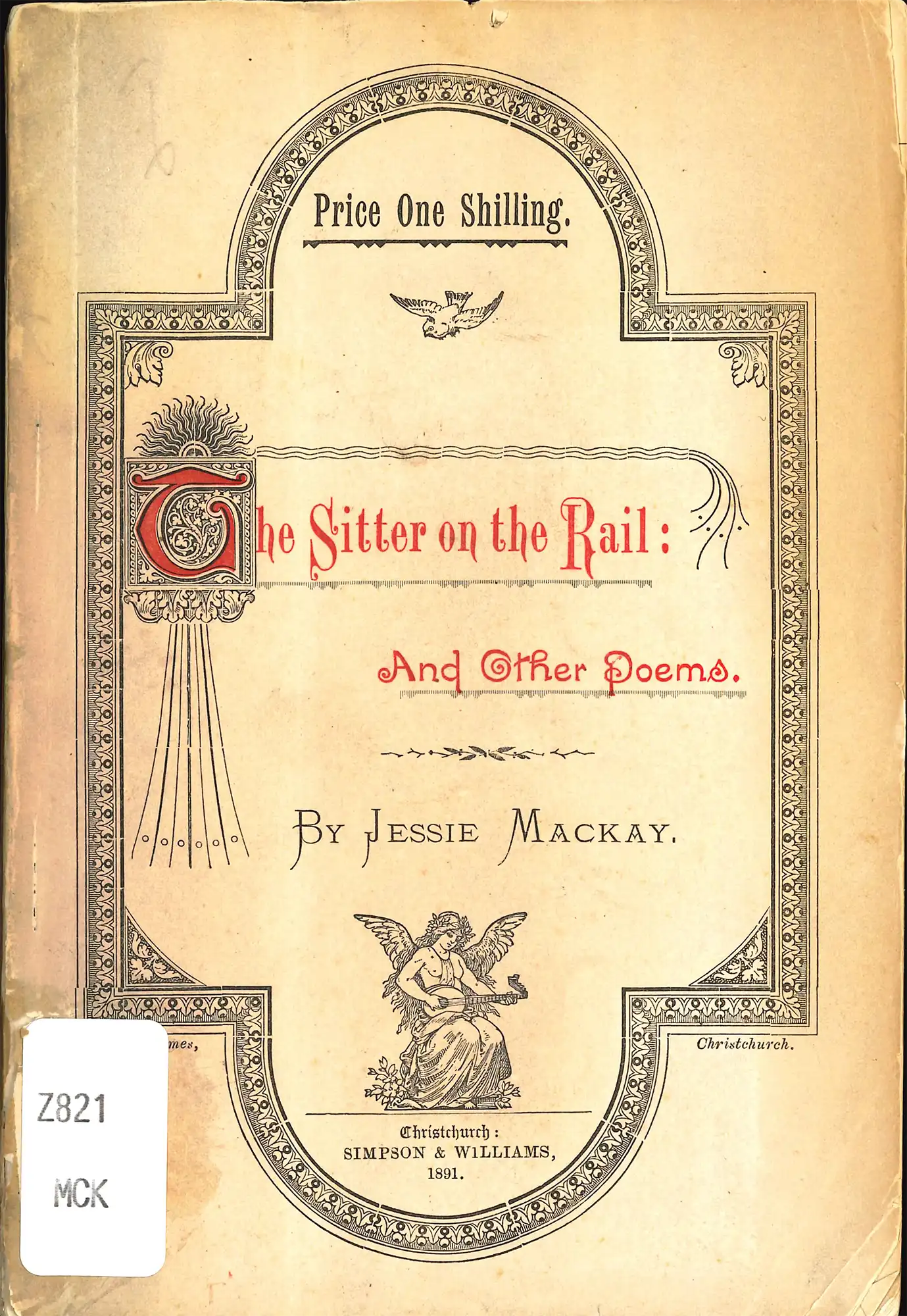 Jessie Mackay. The sitter on the rail, and other poems. Christchurch: Simpson and Williams, 1891.