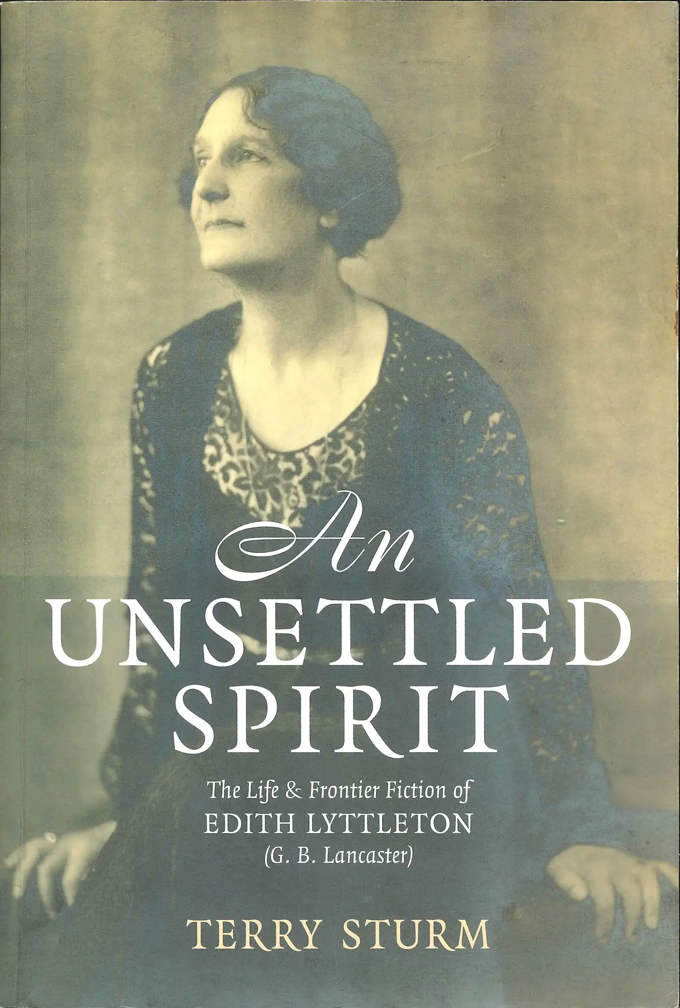 Terry Sturm, An unsettled spirit. The life & frontier fiction of Edith Lyttleton (G.B. Lancaster). Auckland: Auckland University Press, 2003. SPRH 823 LYT (STU)