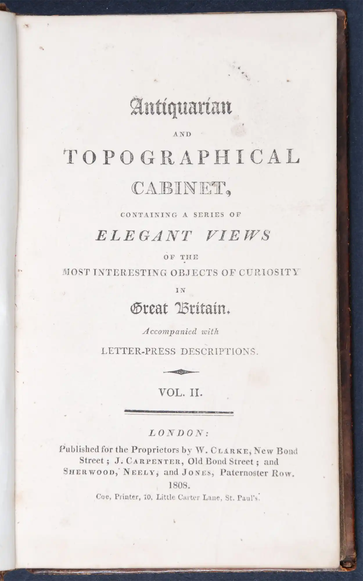 James Storer. Antiquarian and topographical cabinet: containing a series of elegant views of the most interesting objects of curiosity in Great Britain. Vol. 2. London: Published for the Proprietors by W. Clarke, 1808.