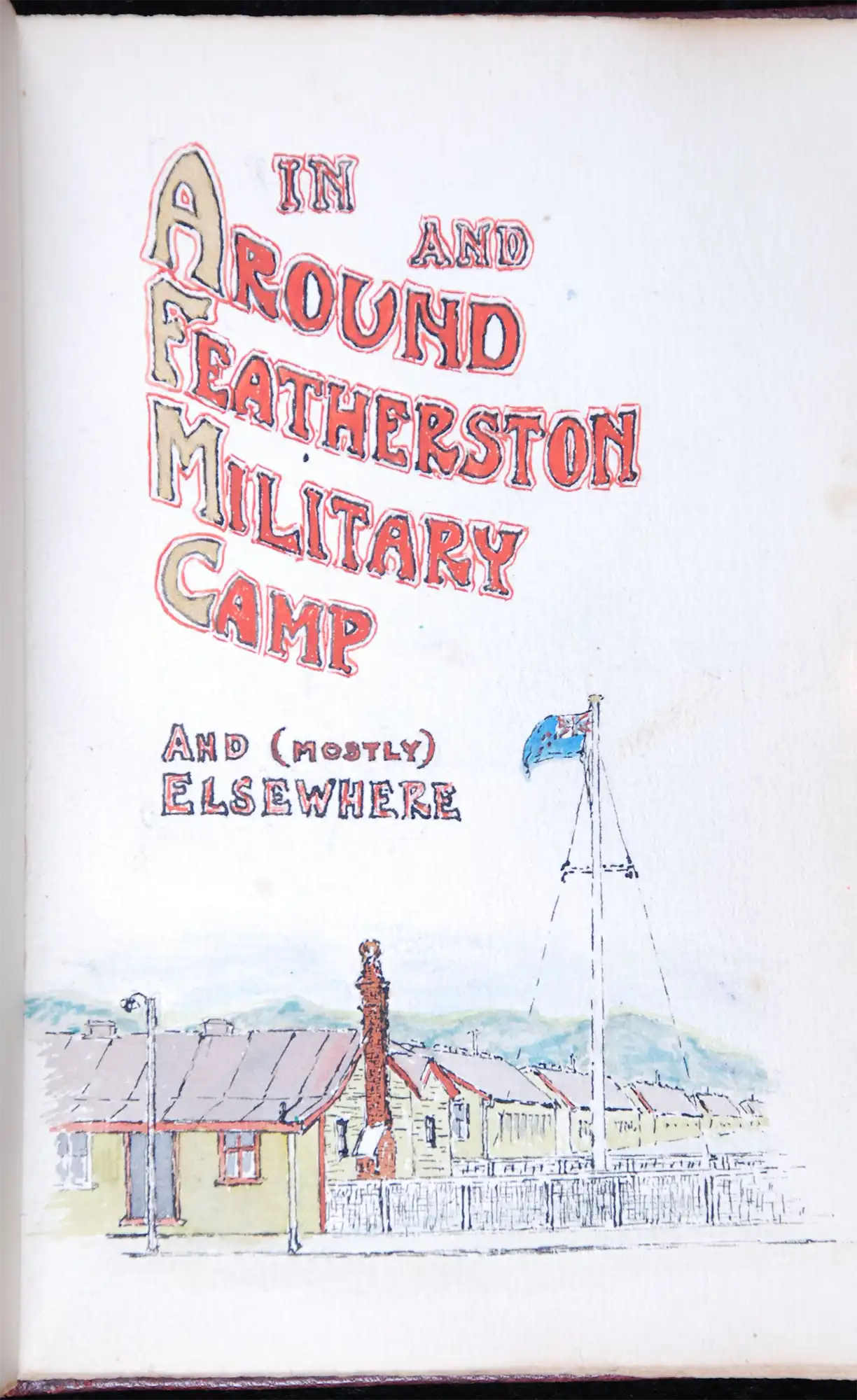 A.H. Reed. In and around Featherston Military Camp: and (mostly) elsewhere. 1917.