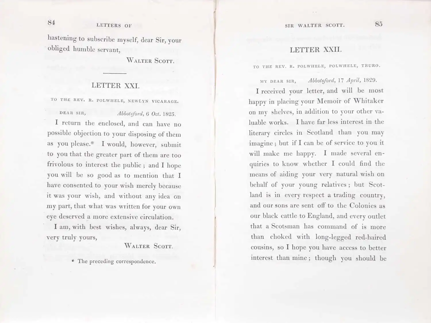 Sir Walter Scott. Letters of Sir Walter Scott: addressed to the Rev. R. Polwhele, D. Gilbert, Esq., Francis Douce, Esq., &c, &c: accompanied by an autobiographical memoir of Lieut.-General Sir Hussey Vivian, Bart., K.C.B., K.G.H. [1st edition]. London: J.B. Nichols and Son, 1832.