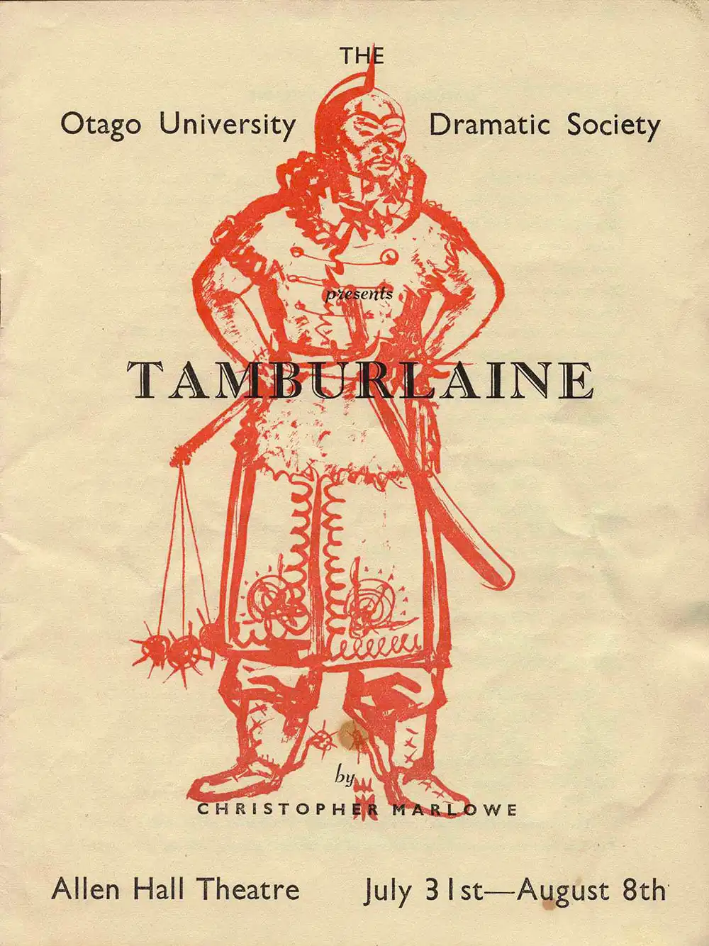 <em>Tamburlaine</em>. Christopher Marlowe; adapted by Basil Ashmore. (Otago University Dramatic Society). Allen Hall Theatre, Dunedin, July 31-Aug. 8, [196-?]