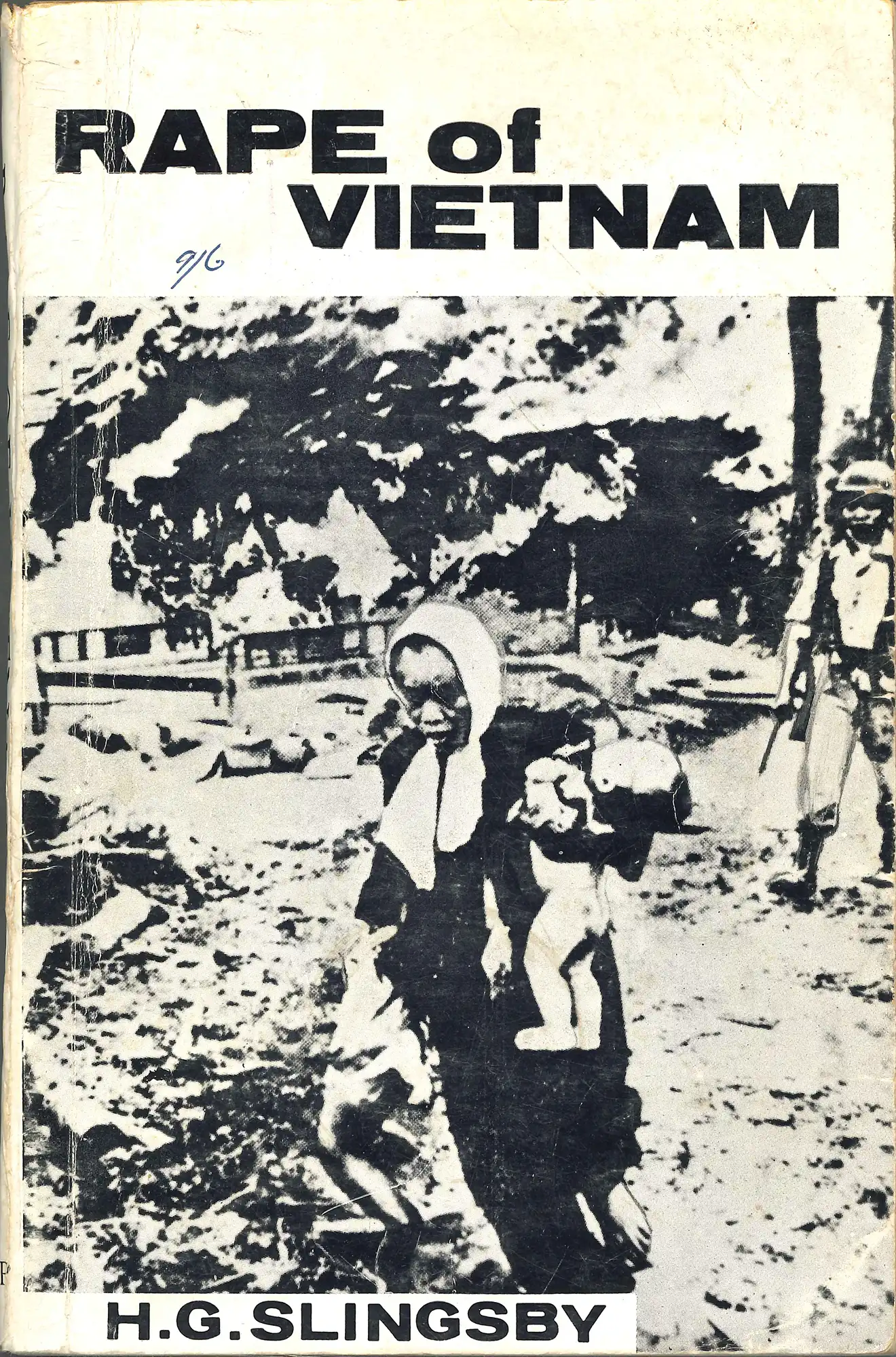 H. G. Slingsby, Rape of Vietnam. [Wellington]: Modern Books Press, 1966. SPHR 959.7043 SLI