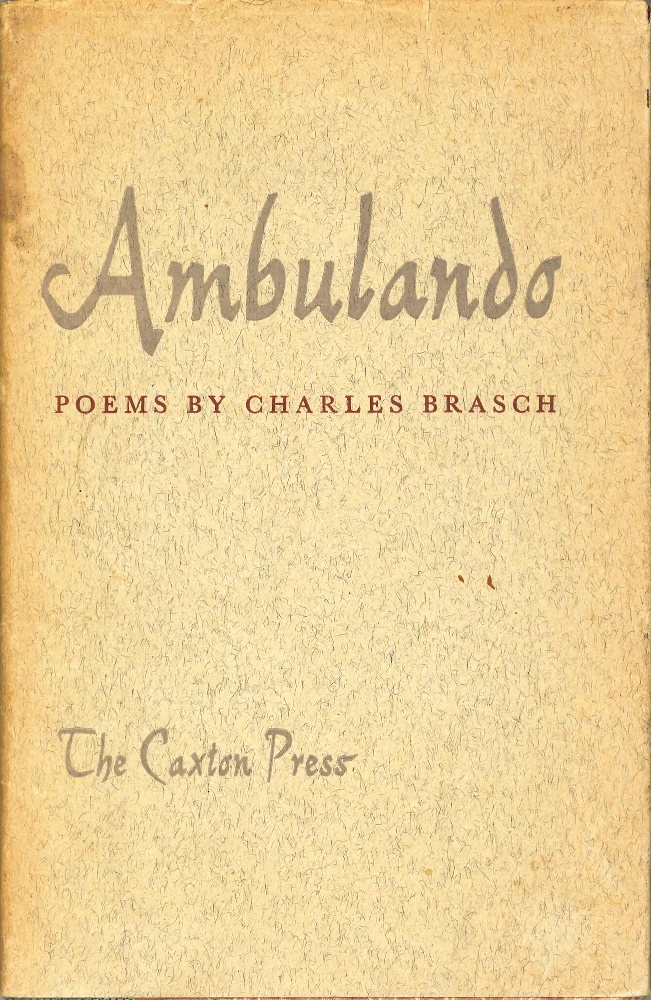 Charles Brasch, Ambulando. Poems. Christchurch: The Caxton Press, 1964. SPRH 821 BRA   