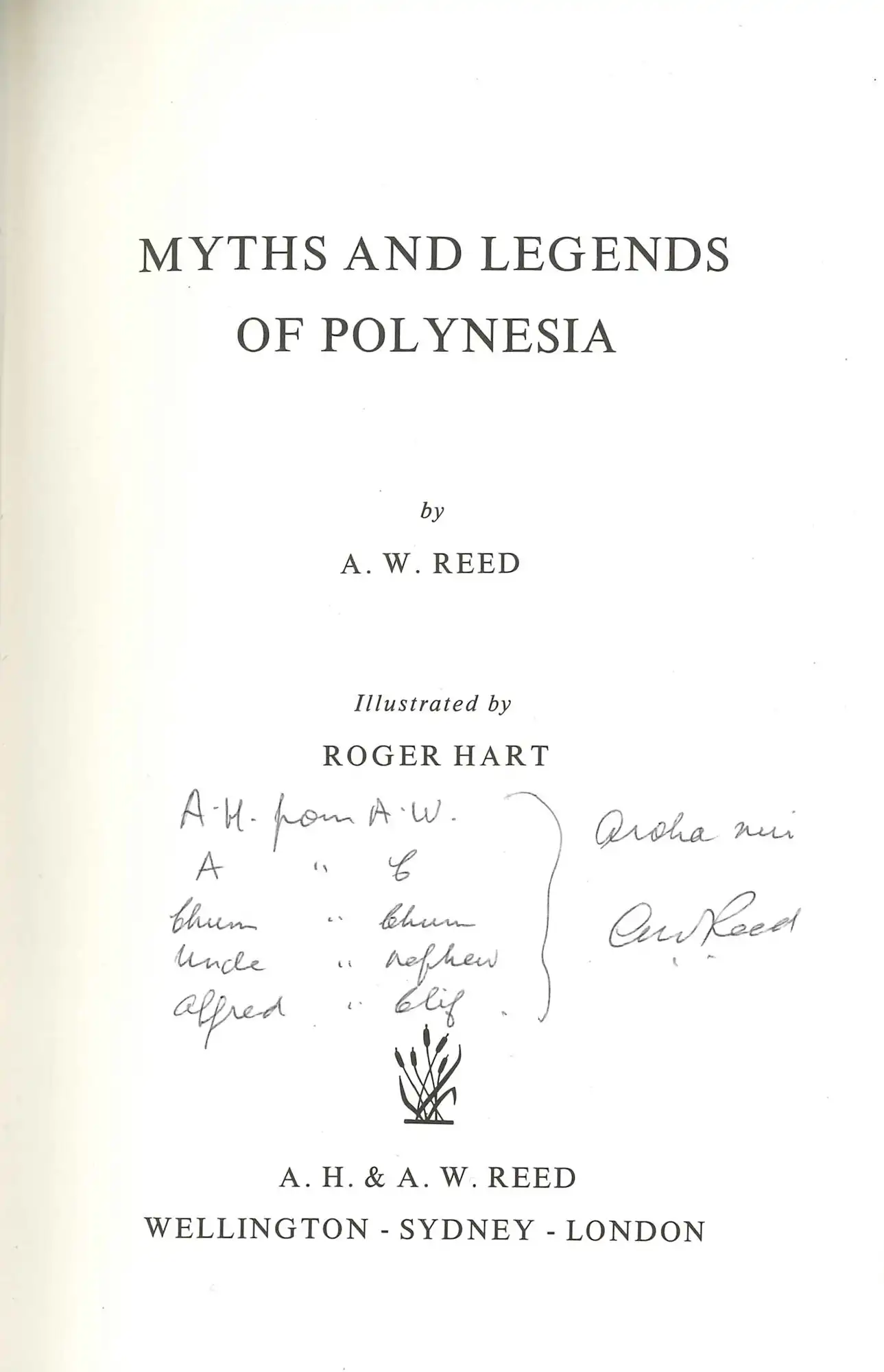 A.W. Reed. Myths and legends of Polynesia. Wellington: Reed, 1974. Inscribed by A.W. Reed to A.H. Reed.