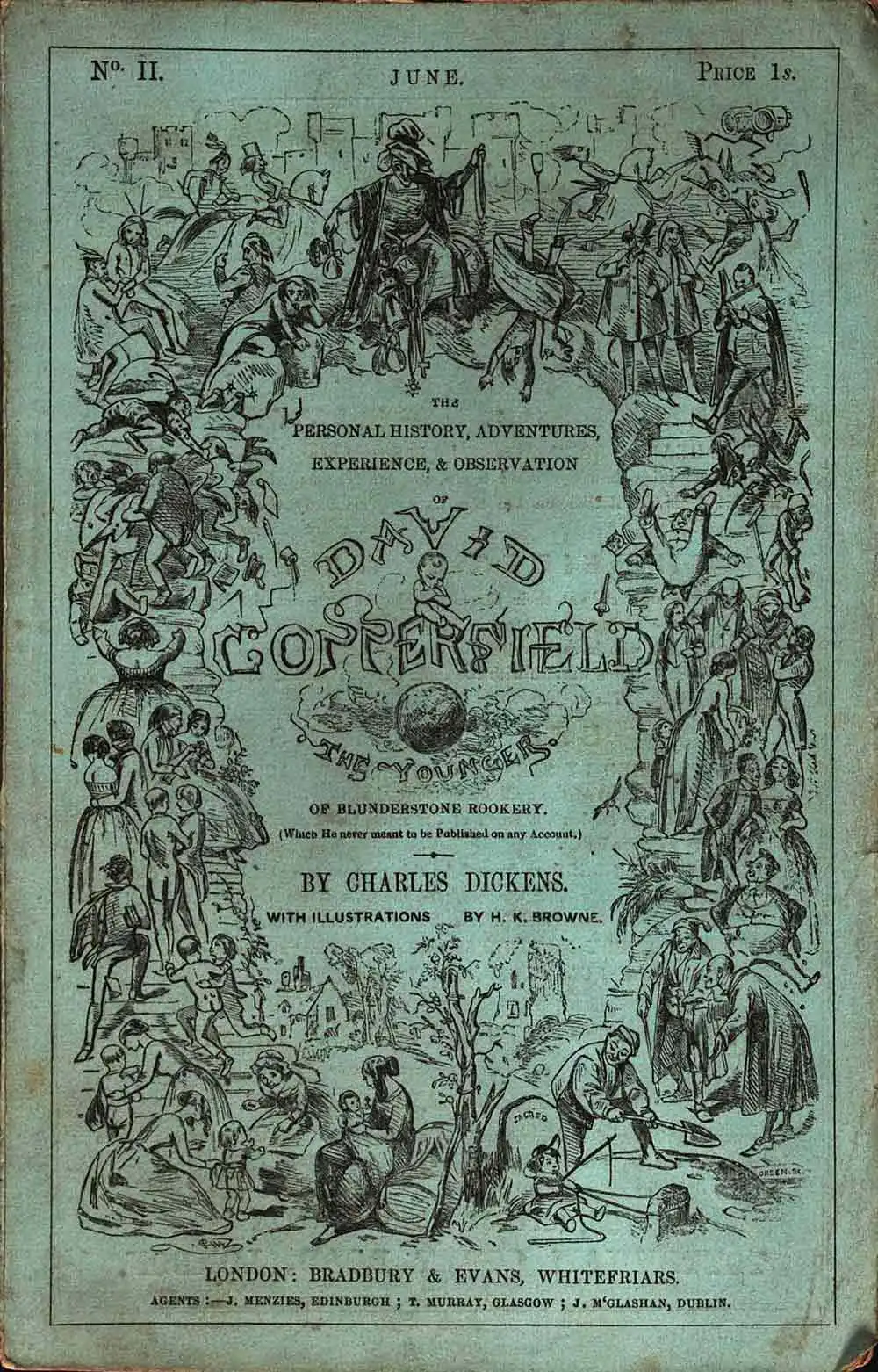 The Personal History, Adventures, Experience & Observation of David Copperfield … with Illustrations by H. K. Browne. 20 numbers in 19 monthly parts. London: Bradbury & Evans, 1849–1850