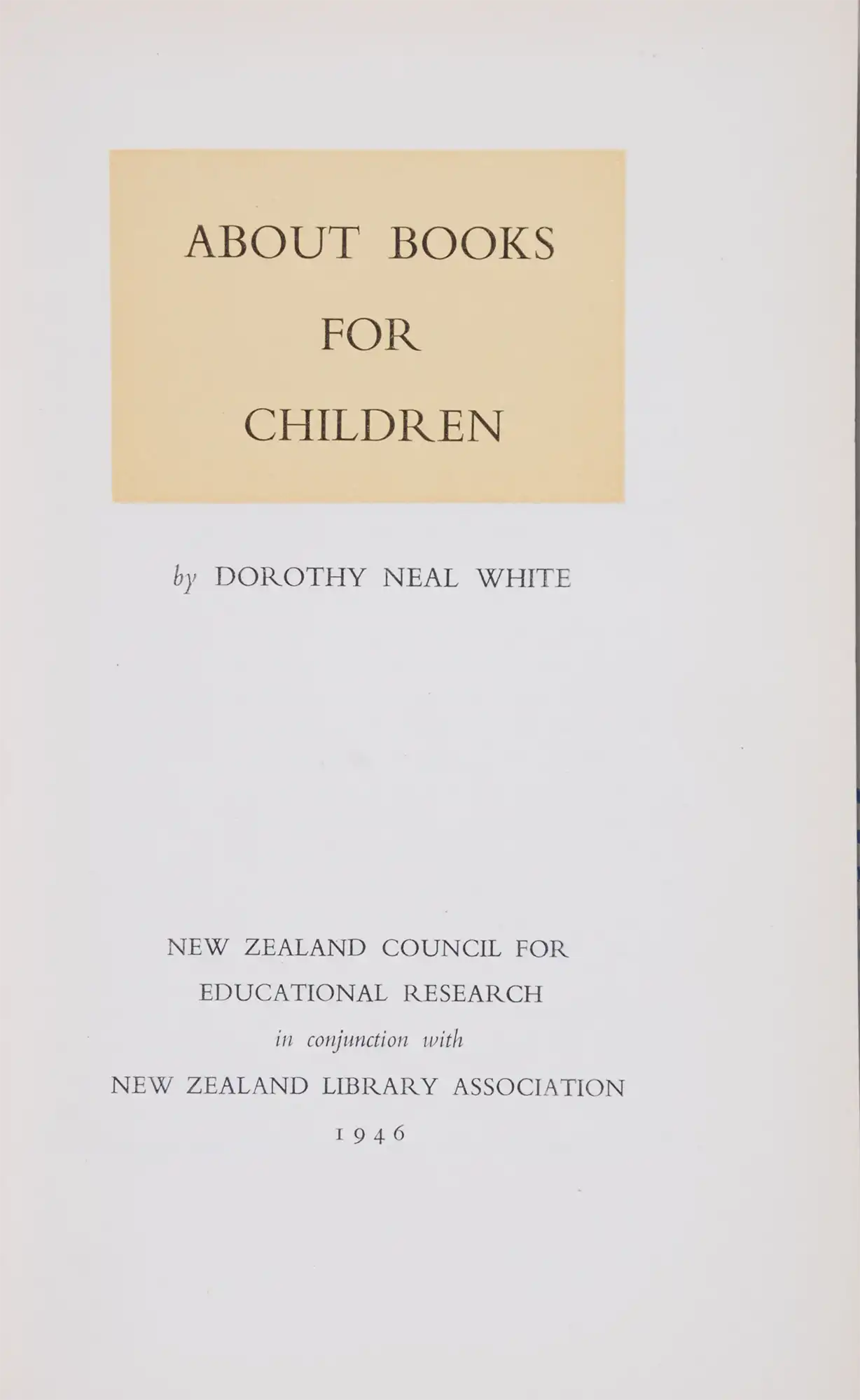 Dorothy Neal White. About Books for Children.   Wellington: New Zealand Council for Educational Research 