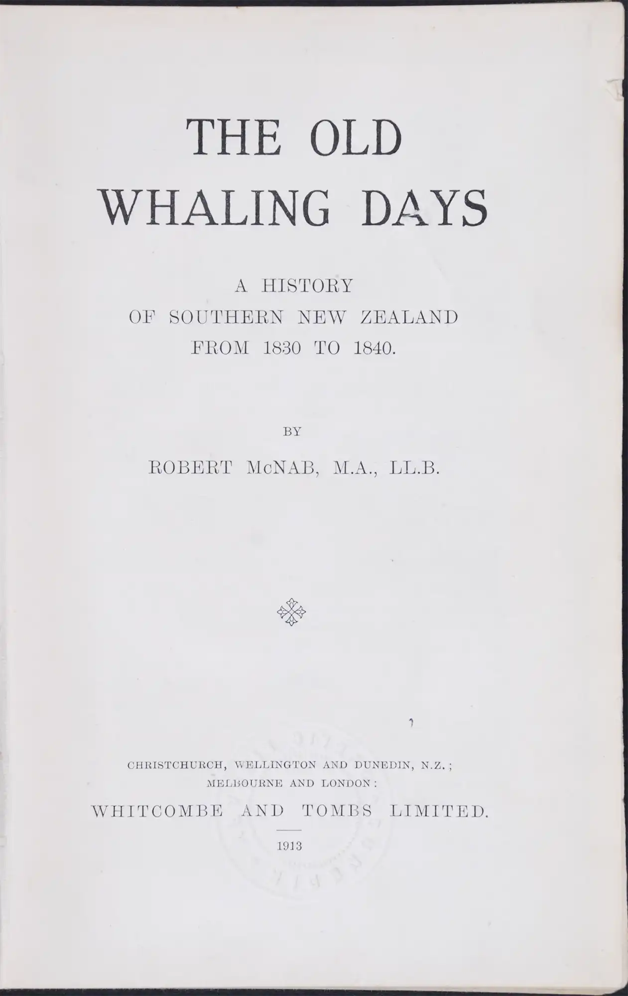 Robert McNab. The Old Whaling Days: a history of Southern New Zealand from 1830 to 1840.  Christchurch: Whitcombe and Tombs Limited, 1913. 