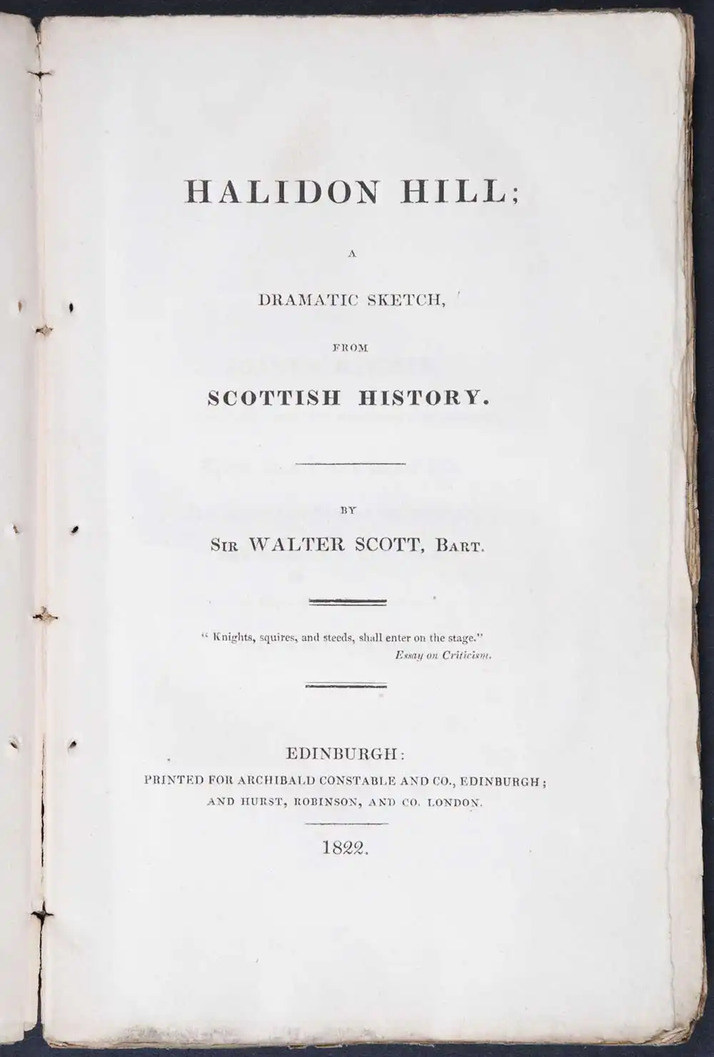 Sir Walter Scott. <em>Halidon Hill: a dramatic sketch from Scottish history.</em> [1st edition]. Edinburgh: Printed for Archibald Constable and Co., Edinburgh; and Hurst, Robinson and Co., London, 1822.