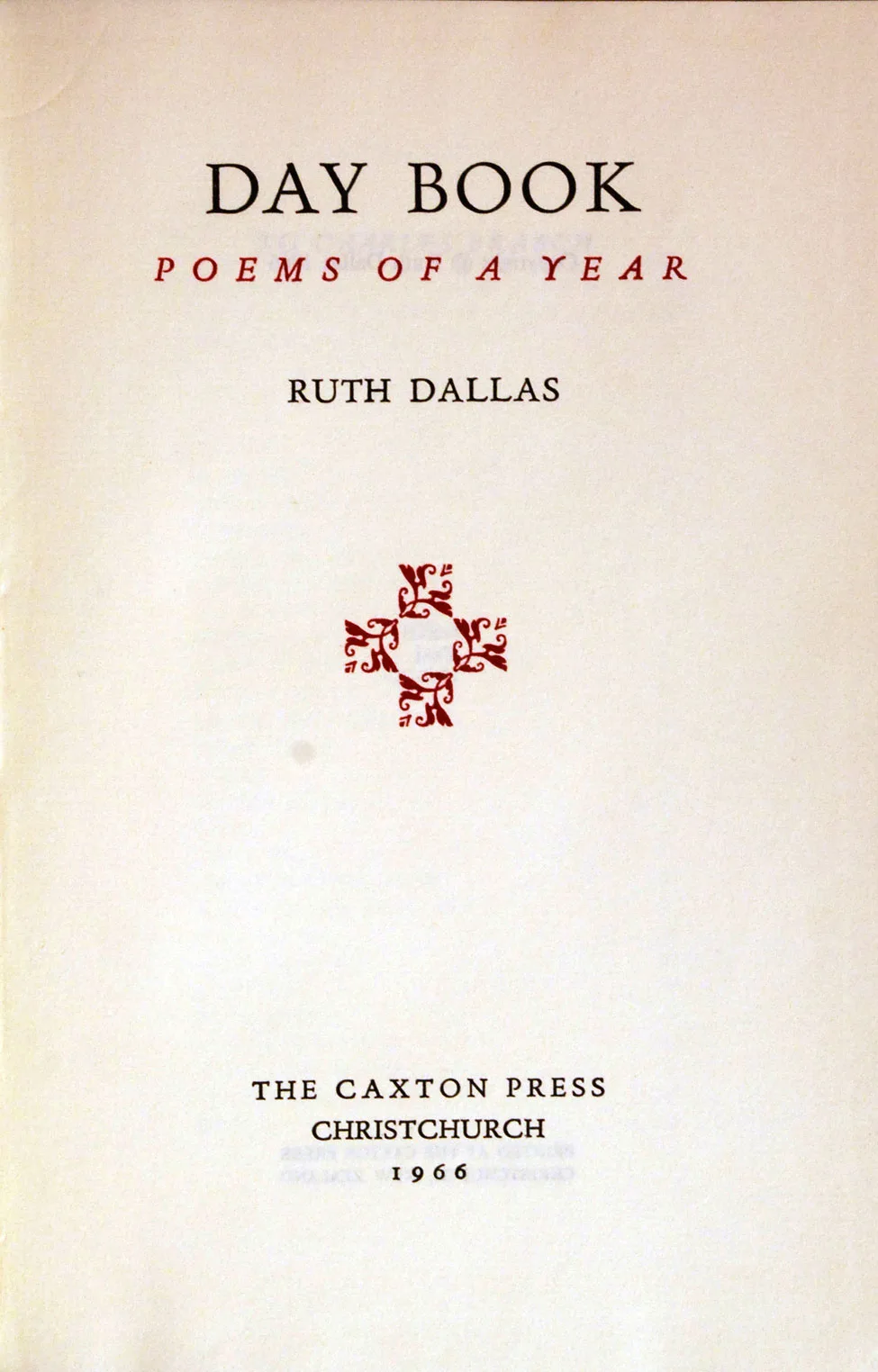 Ruth Dallas. Day Book: Poems of a Year. <i>Christchurch: The Caxton Press, 1966.</i>