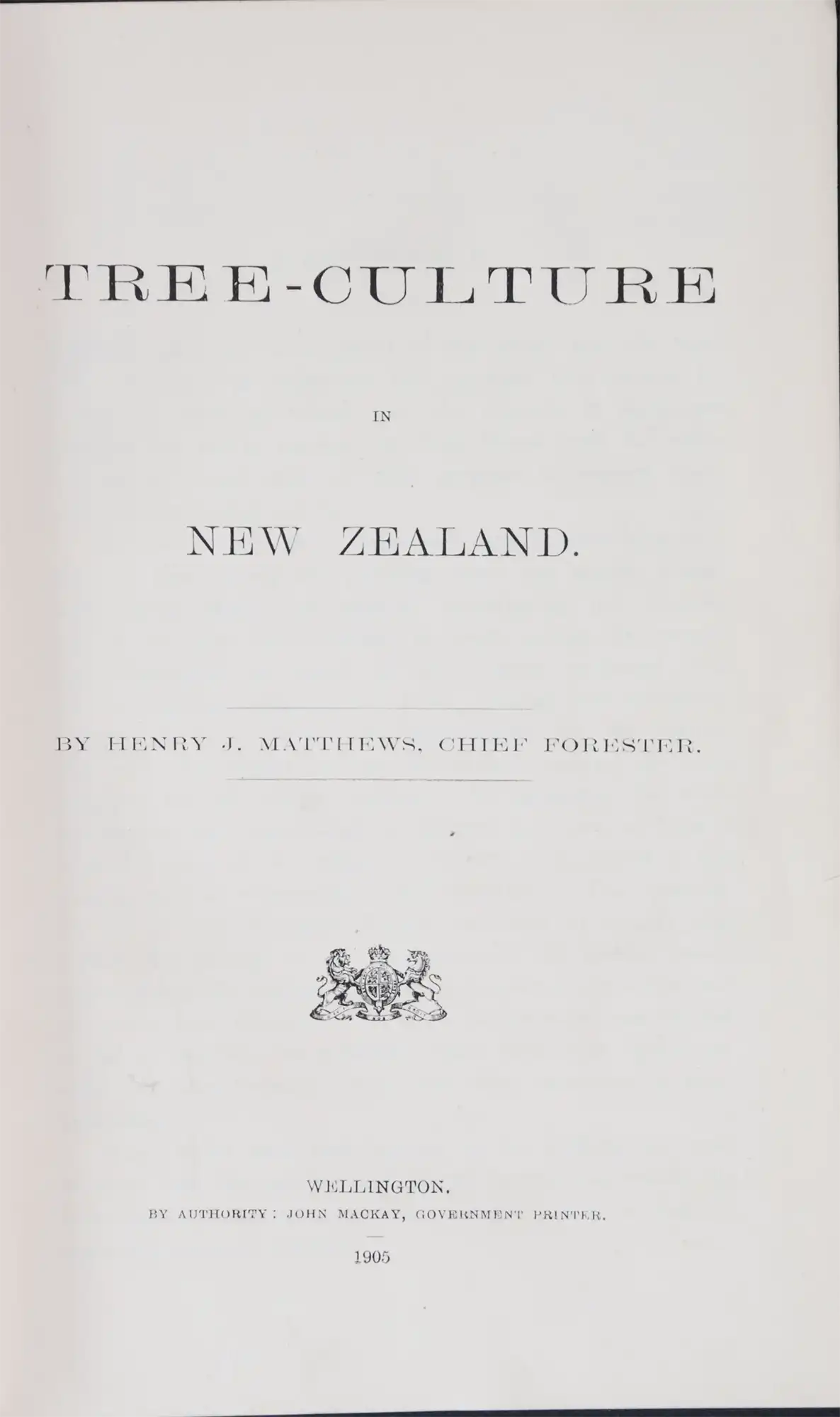 Henry J. Matthews. Tree-culture in New Zealand.  Wellington: Government Printer, 1905.