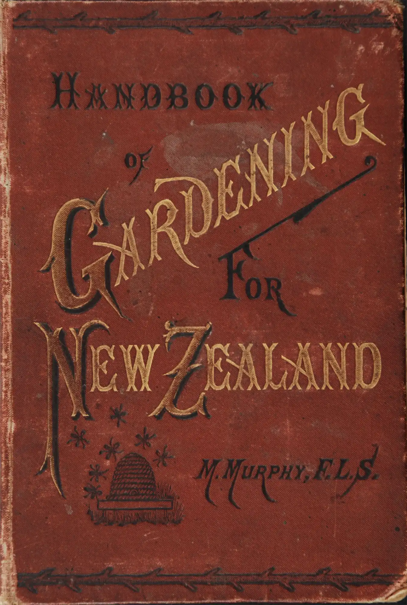 Michael Murphy. Handbook of Gardening for New Zealand: with chapters on poultry & bee-keeping. 2nd edition. Christchurch, N.Z.: Whitcombe and Tombs, [1888]. 