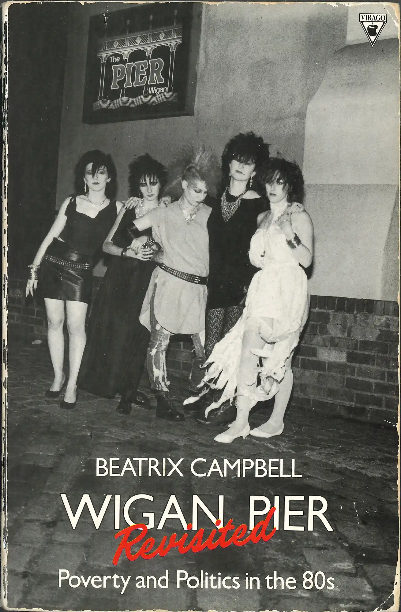 Beatrix Campbell, Wigan Pier Revisited : Poverty and politics in the 80s. London: Virago, 1984. Private Collection 