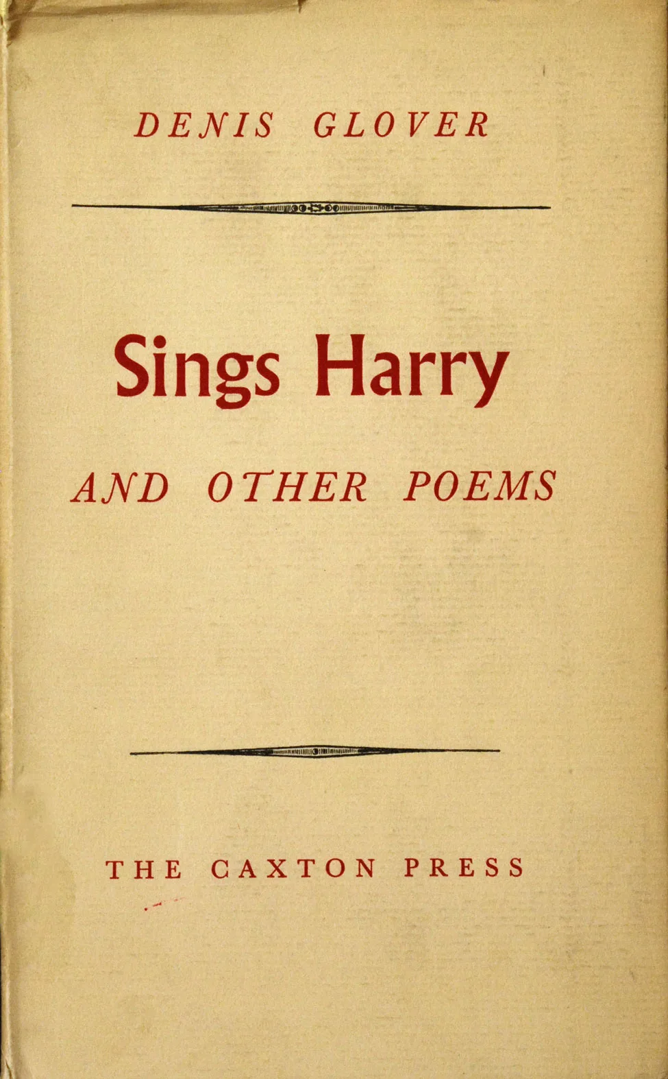 Denis Glover. Sings Harry and Other Poems. <i>Christchurch: The Caxton Press, 1951.</i>