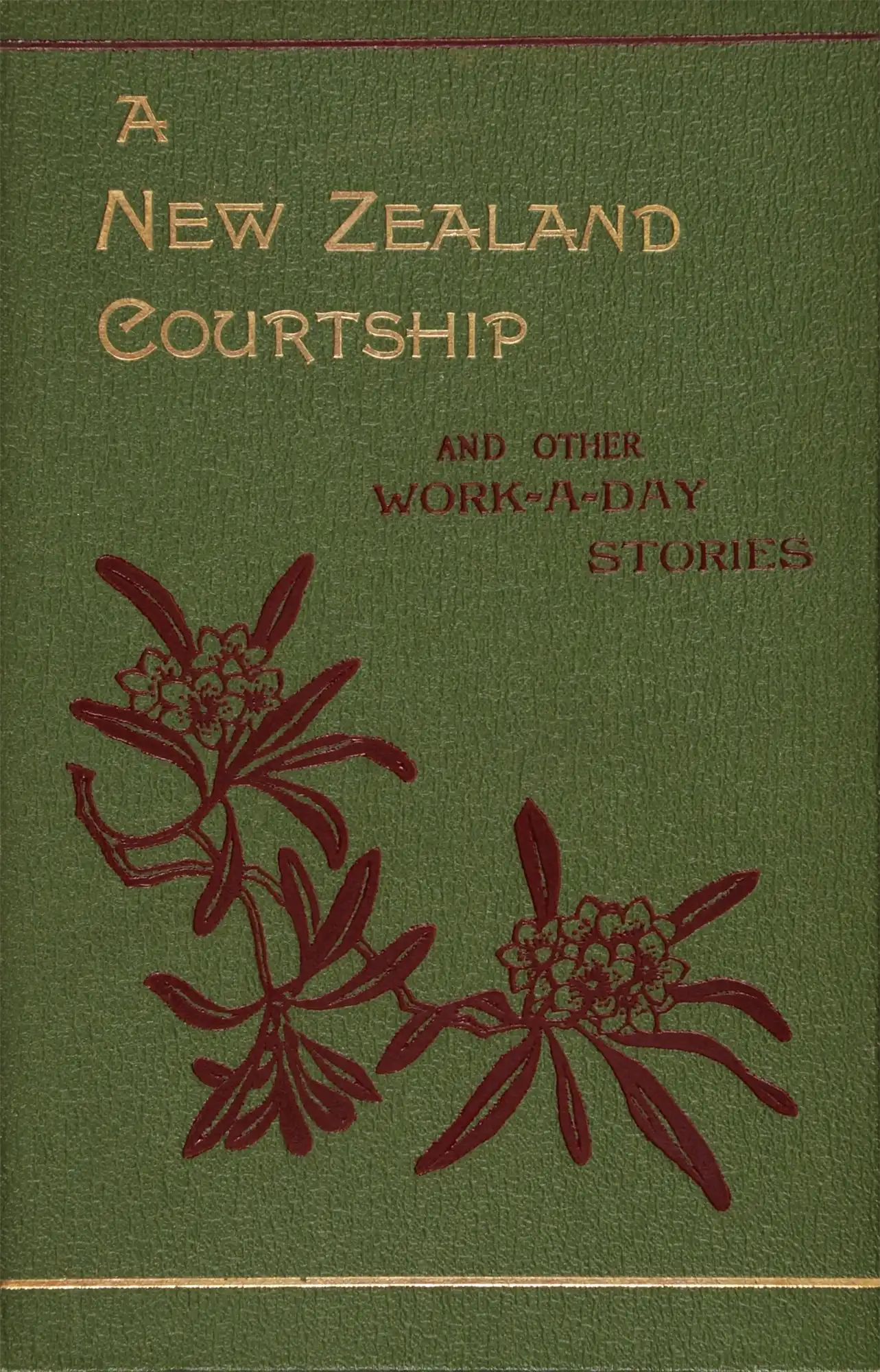 Elisabeth Boyd Bayly.  A New Zealand Courtship and Other Work-a-day Stories. London: Religious Tract Society, [1896].	