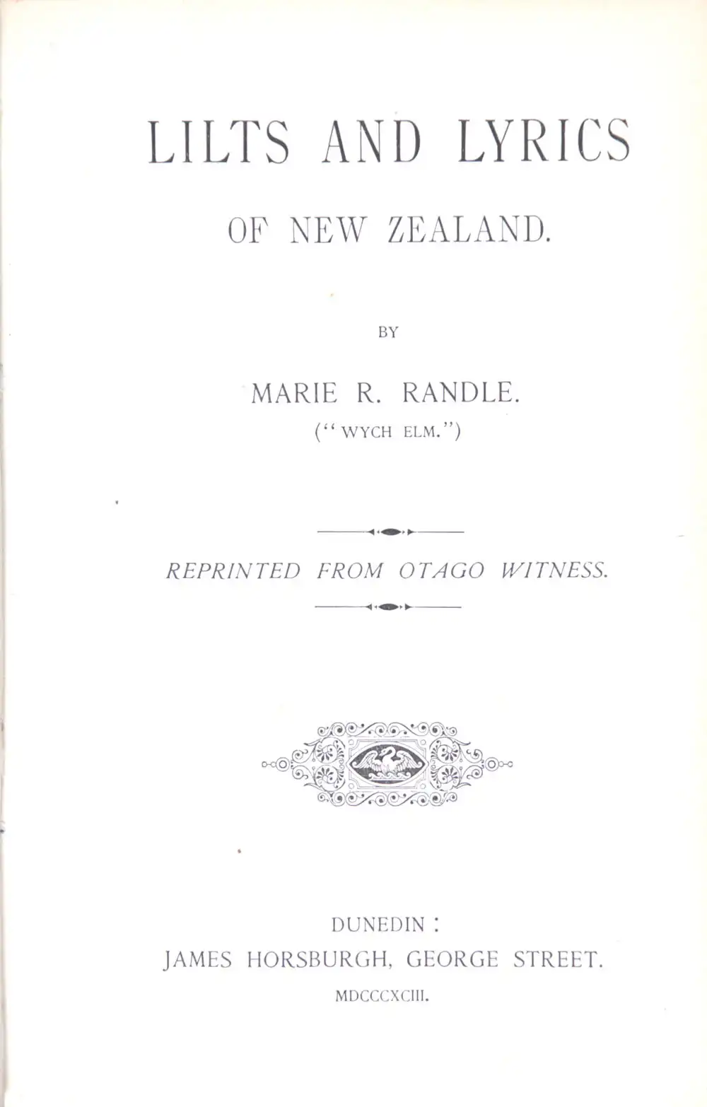 Marie R. Randle. <em>Lilts and lyrics of New Zealand.</em> Dunedin: Horsburgh, 1893.