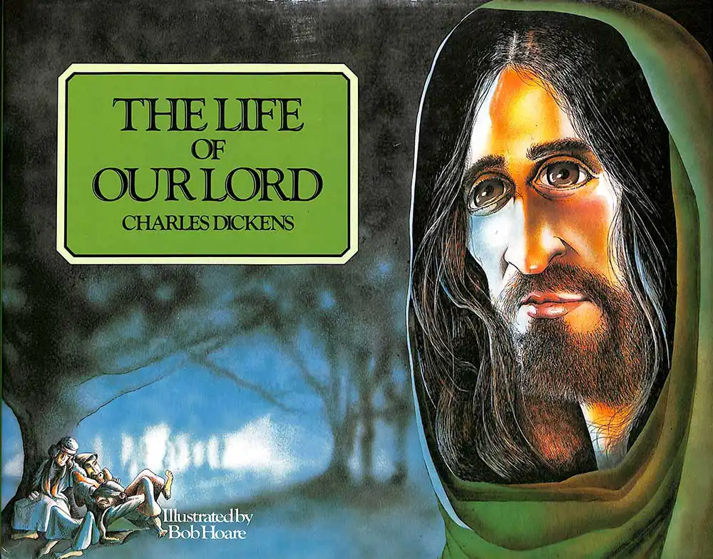 Charles Dickens. <em>The life of our Lord.</em> Illustrated by Bob Hoare. Southampton: Ashford Press, 1987.