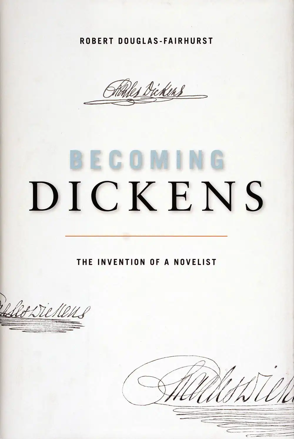 Robert Douglas-Fairhurst. Becoming Dickens: The Invention of a Novelist. Cambridge, Mass: Belknap Press of Harvard University Press, 2011