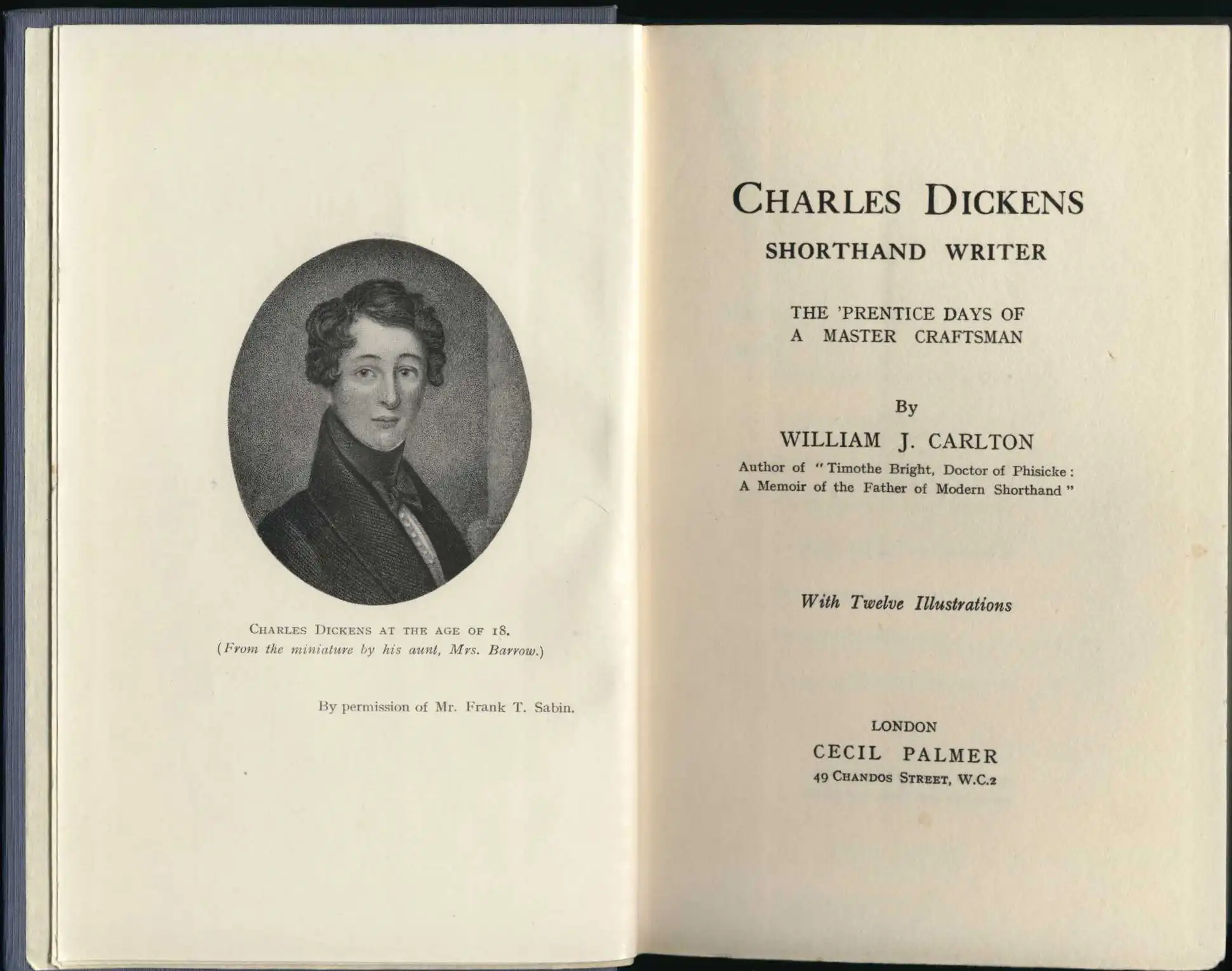 William J. Carlton. Charles Dickens, shorthand writer: the 'prentice days of a master craftsman. London: Cecil Palmer, 1926.