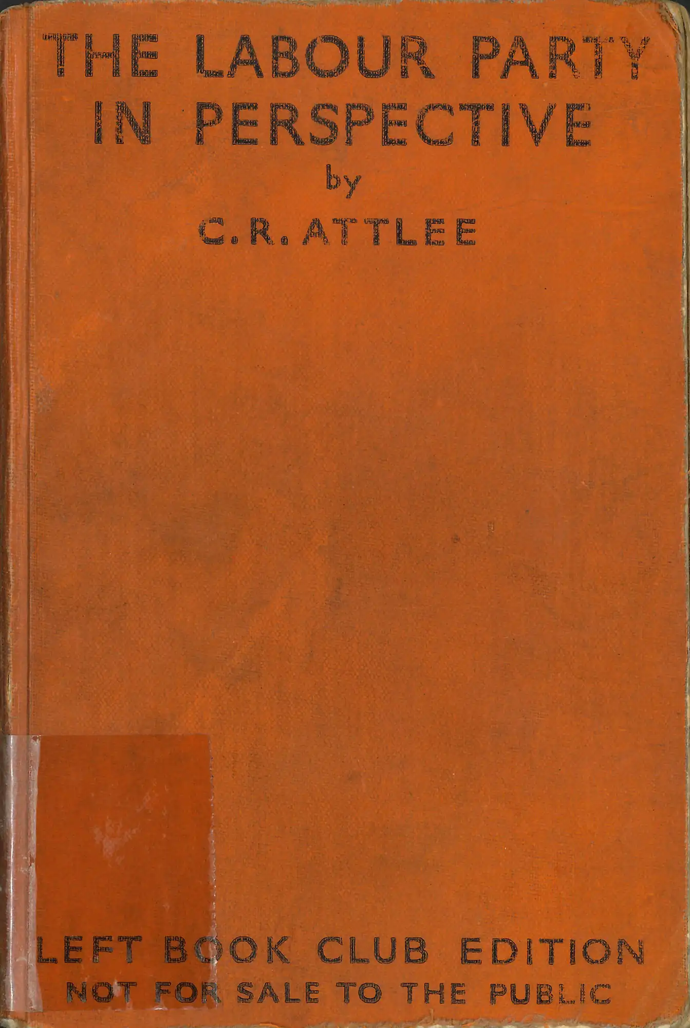 C. R. Attlee, The Labour party in perspective. (1937). LBC 329.942 ATT