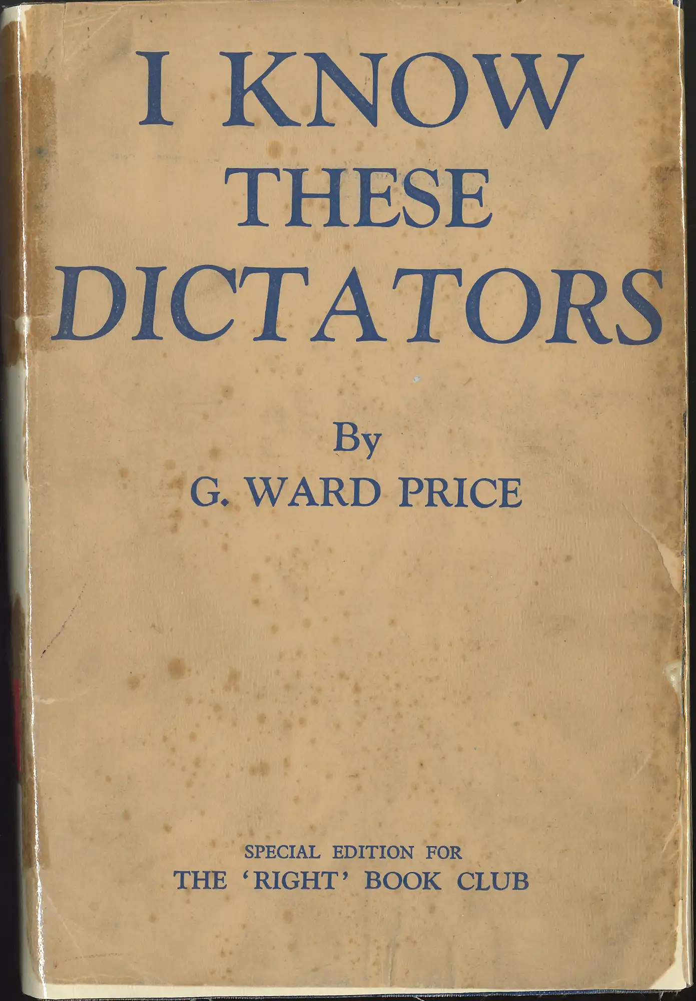 G. Ward Price, I know these dictators. London: George Harrap, 1937. RBC 321.9 PRI