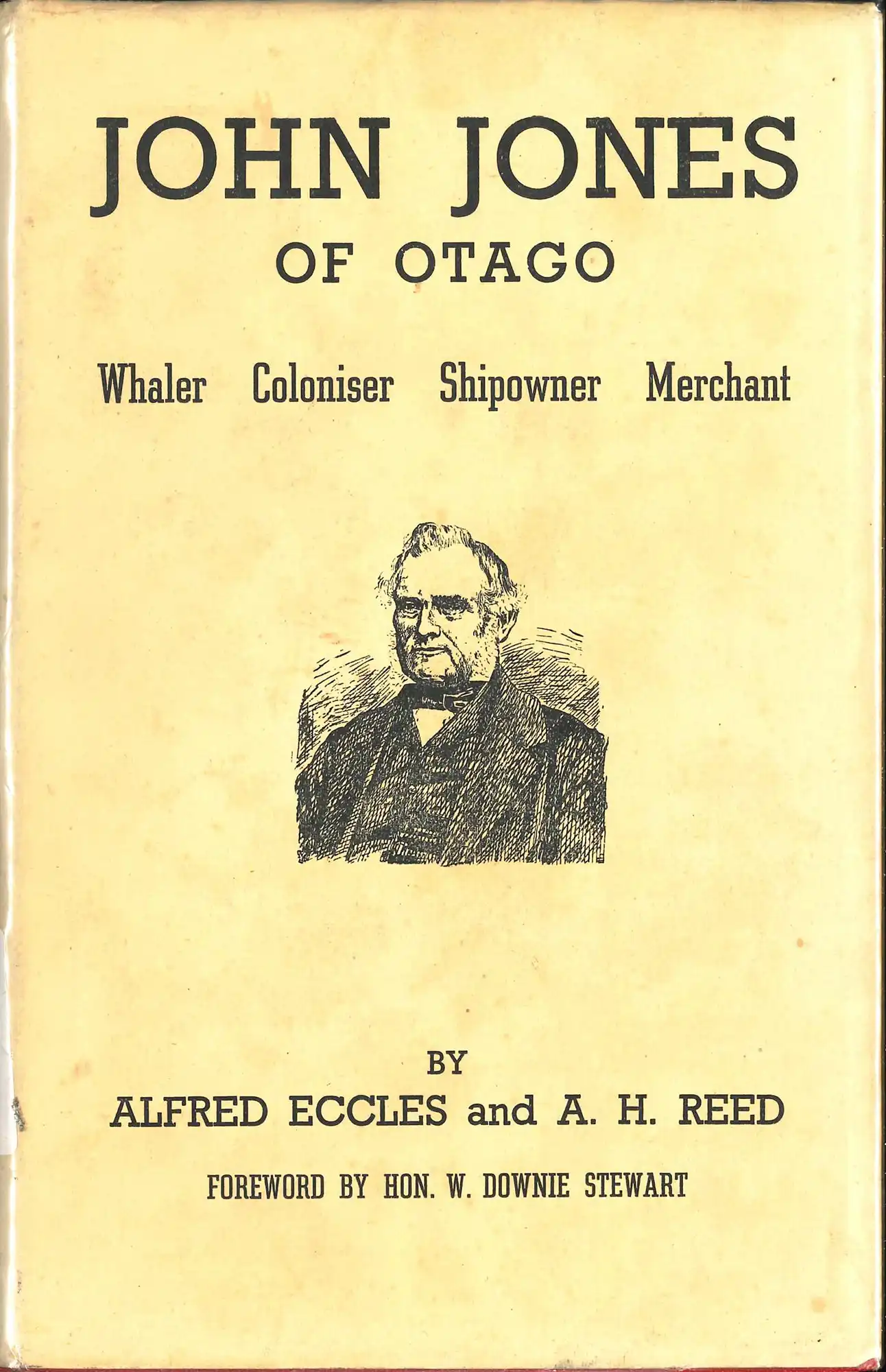 A.H. Reed. John Jones of Otago. Wellington: A.H. & A.W. Reed, 1949.