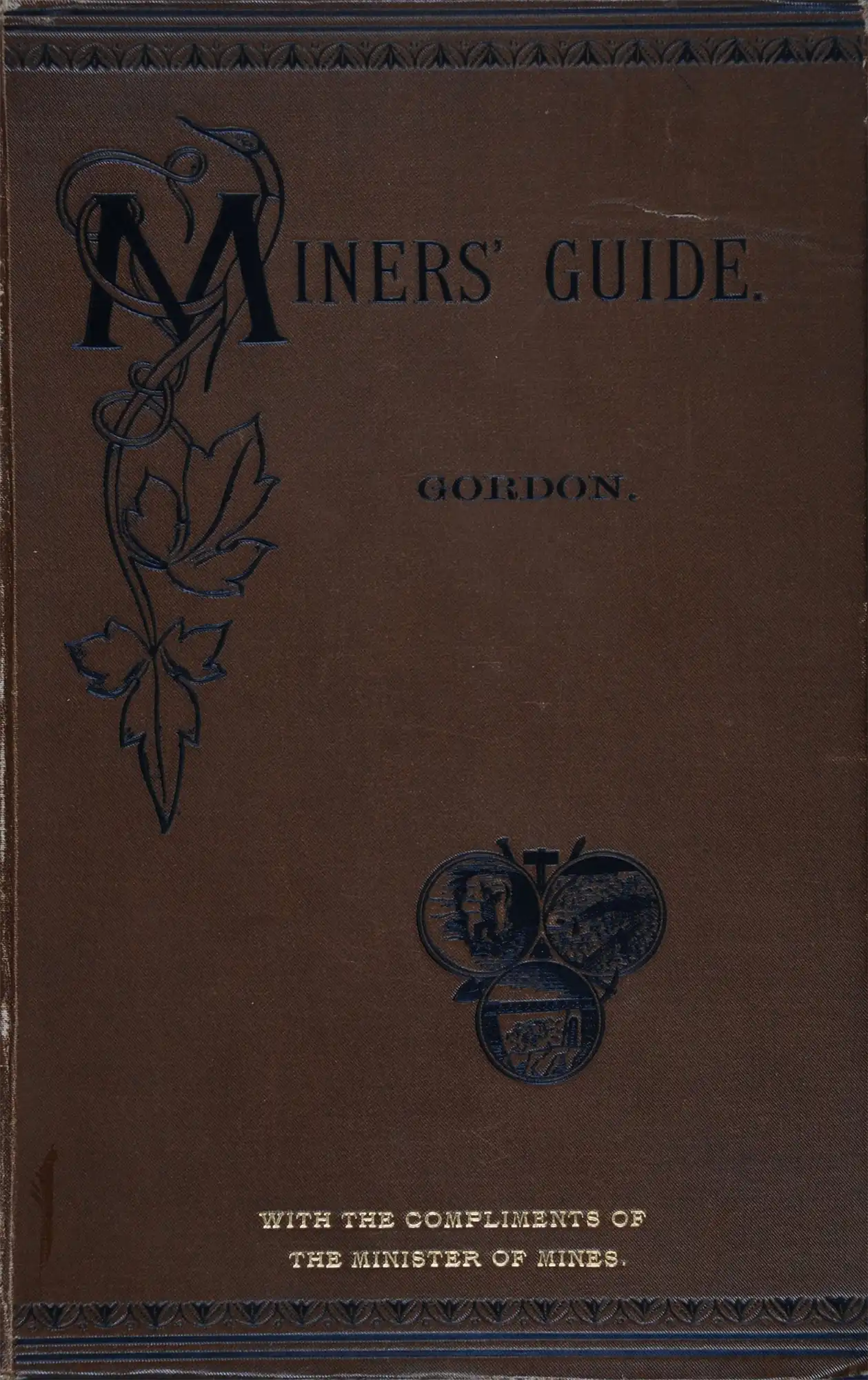 Henry A. Gordon. Mining and Engineering and Miners' guide. Wellington, N.Z.: Samuel Costall, Govt. Printer, 1894.
